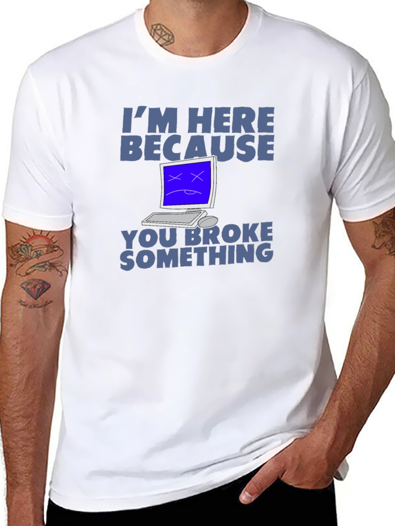 Im Here Because You Broke Something T-Shirt
