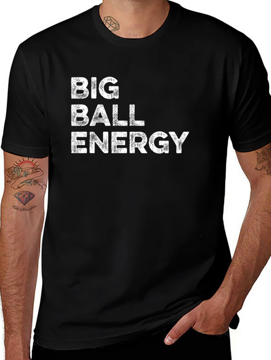 Big Ball Energy T-Shirt - Bold Statement Tee