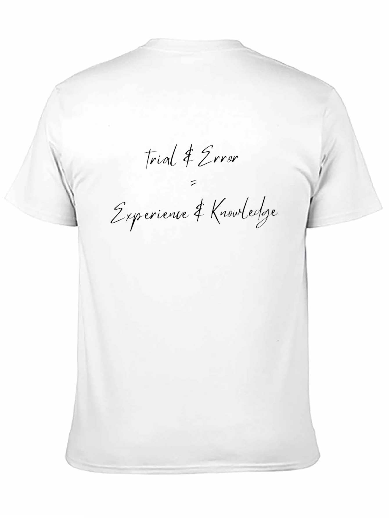 Trial & Error T-Shirt - Knowledge and Experience