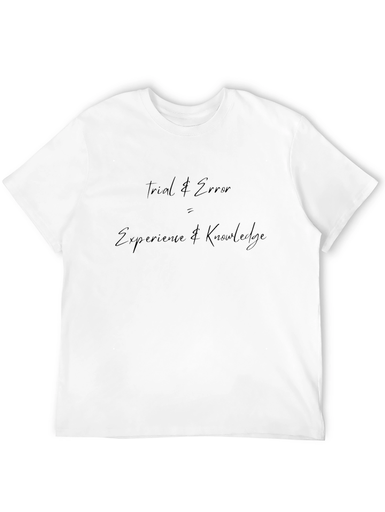 Trial & Error T-Shirt - Knowledge and Experience
