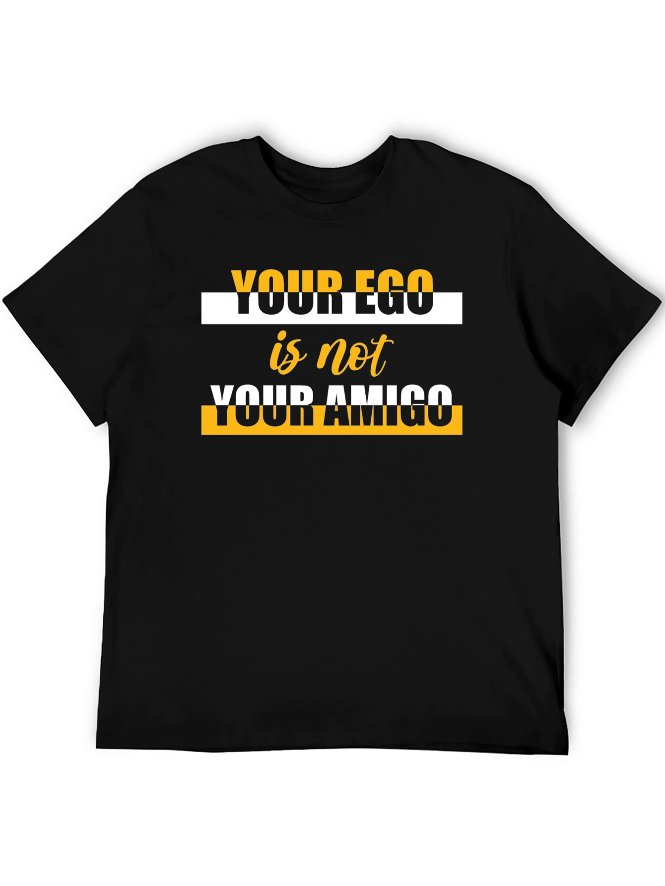 Ego is Not Your Amigo Graphic T-Shirt
