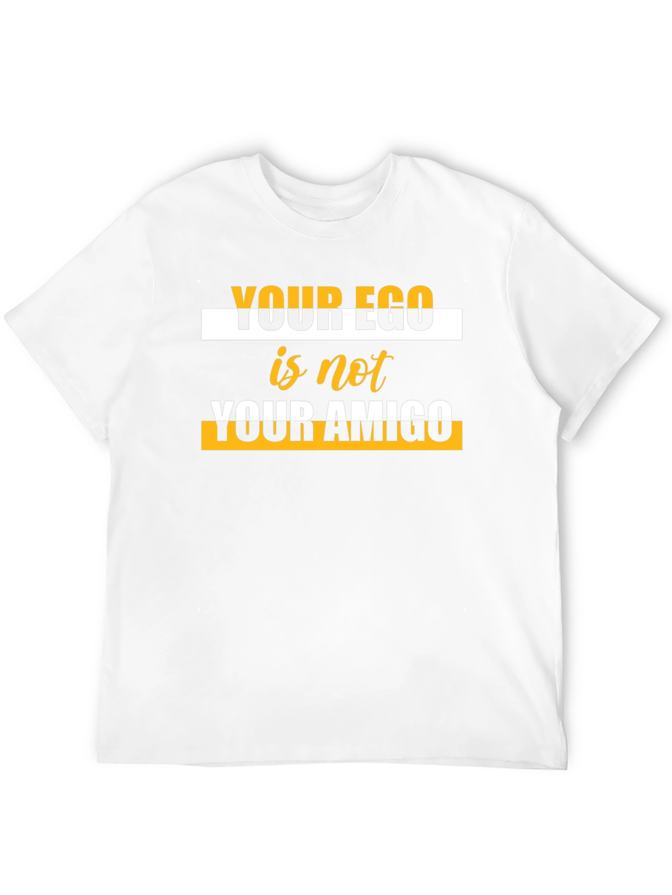 Ego is Not Your Amigo Graphic T-Shirt