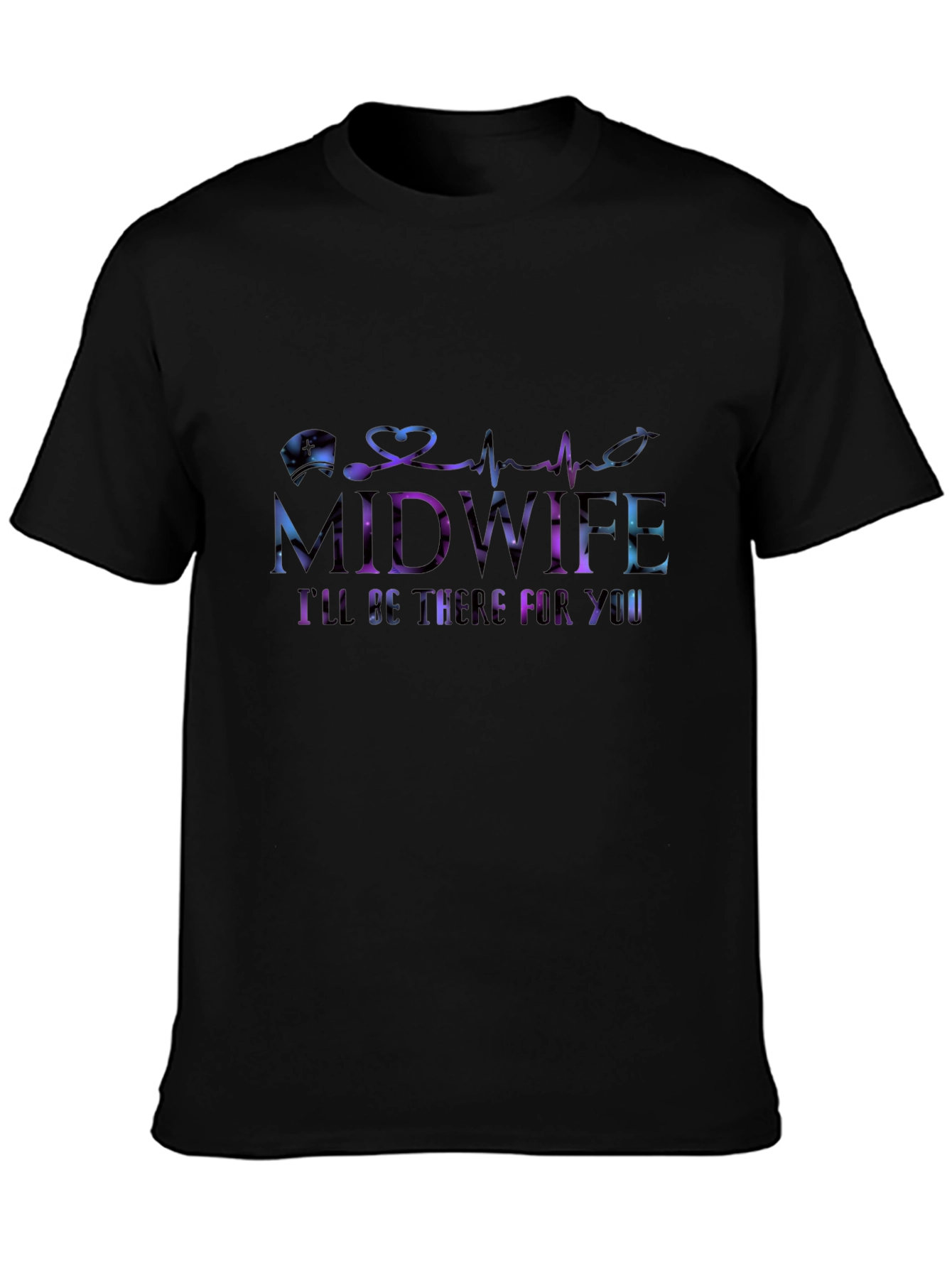 Midwife Ill Be There For You T-Shirt