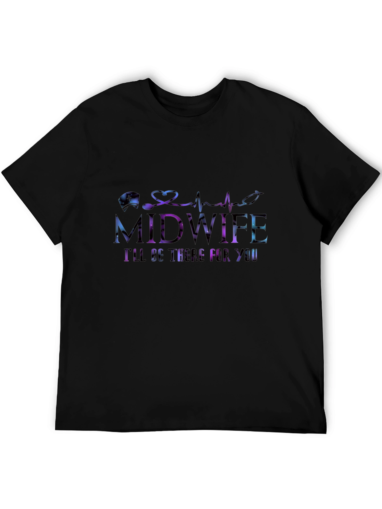 Midwife Ill Be There For You T-Shirt