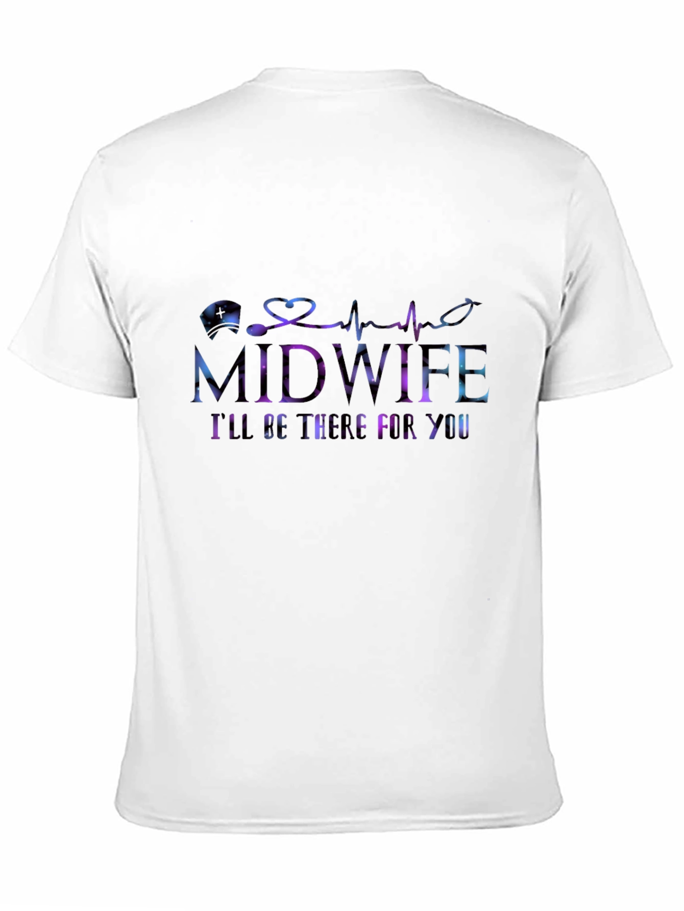 Midwife Ill Be There For You T-Shirt