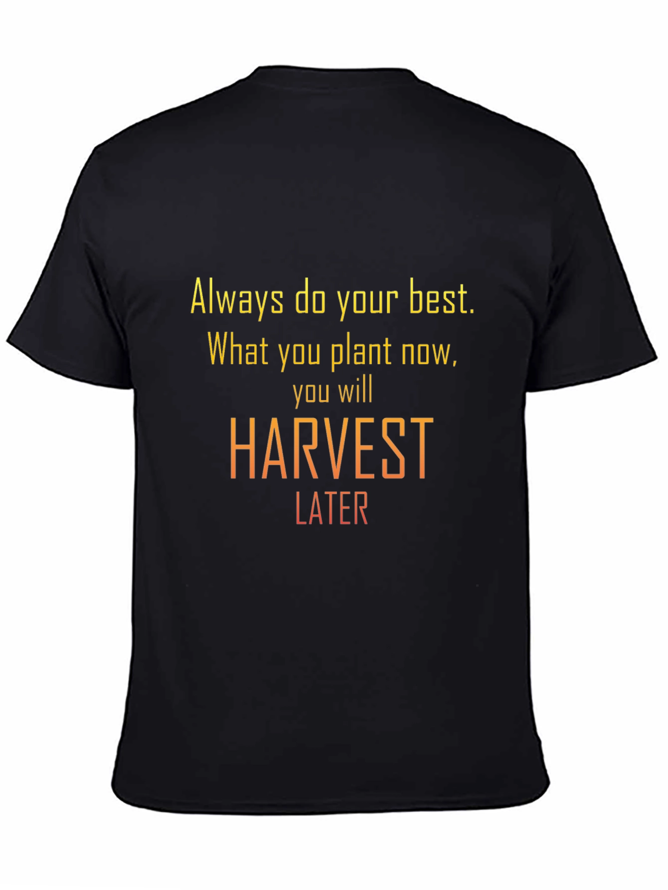 Motivational Harvest Later Graphic T-Shirt