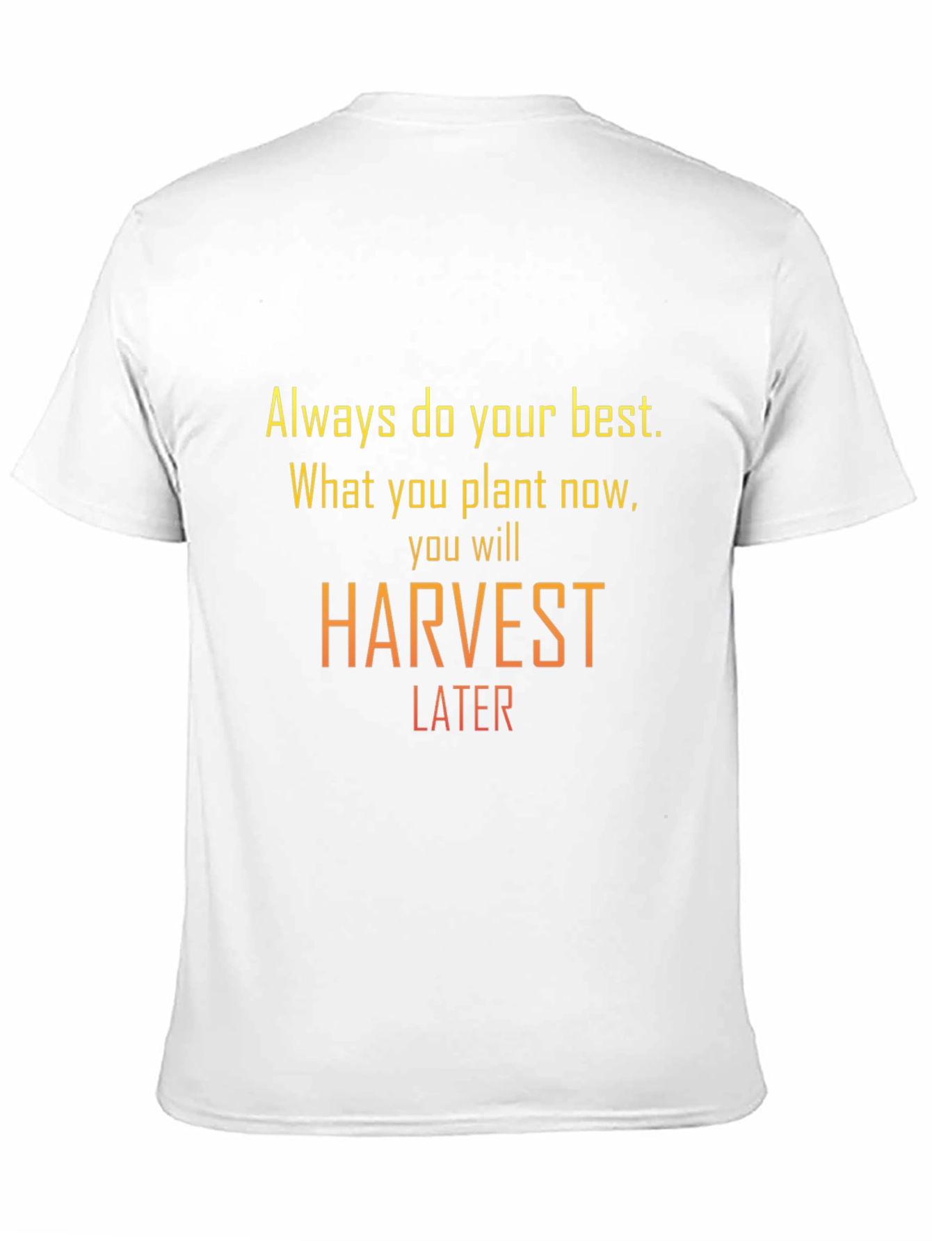 Motivational Harvest Later Graphic T-Shirt