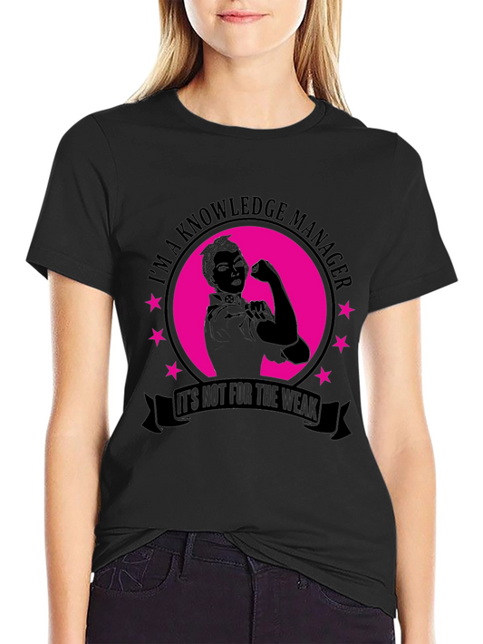 Knowledge Manager T-Shirt - Its Not For The Weak