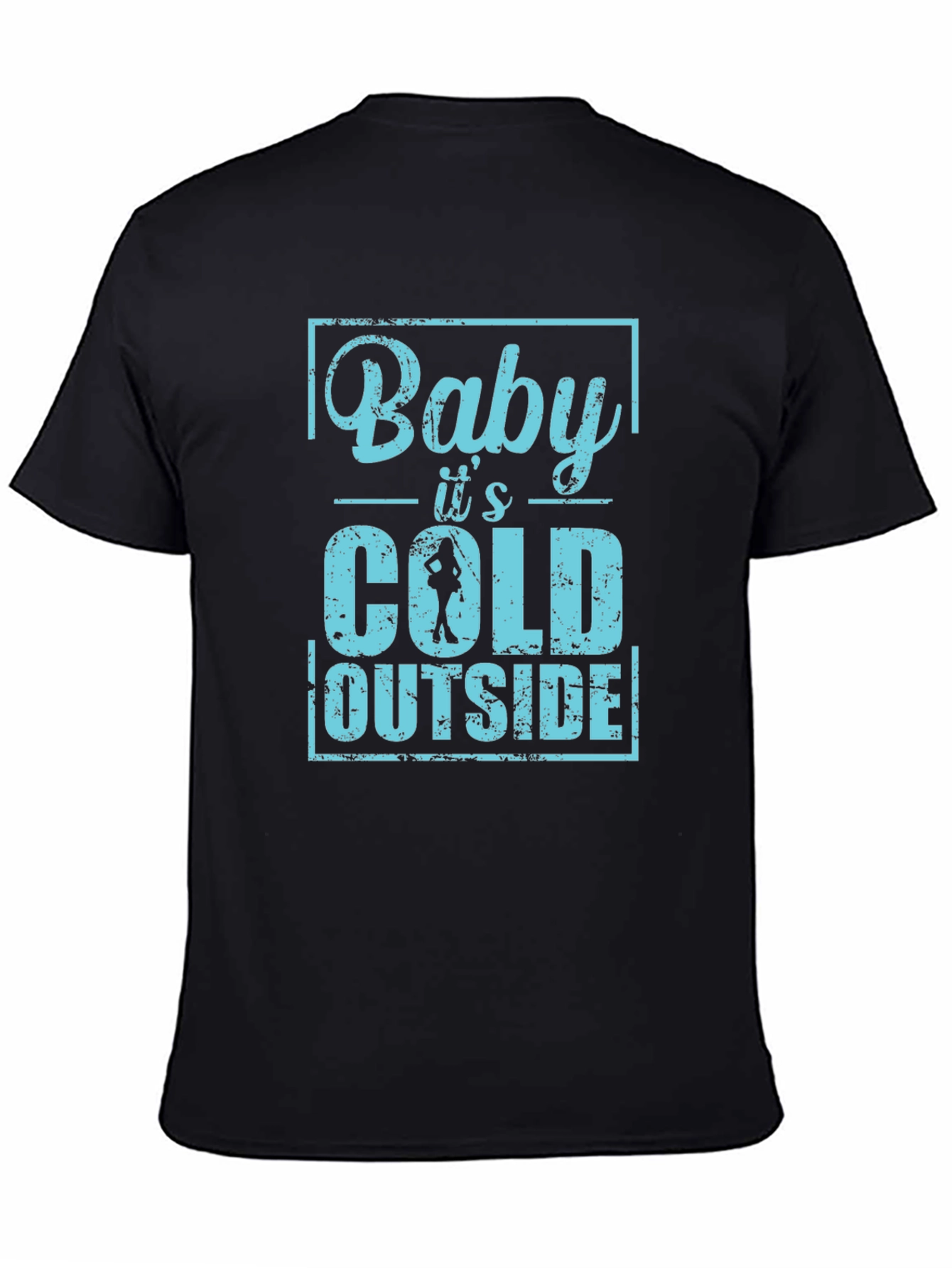 Baby Its Cold Outside Mens T-Shirt