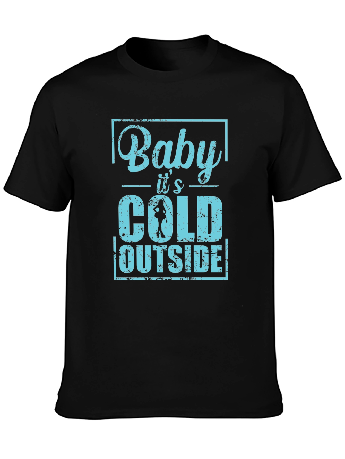 Baby Its Cold Outside Mens T-Shirt