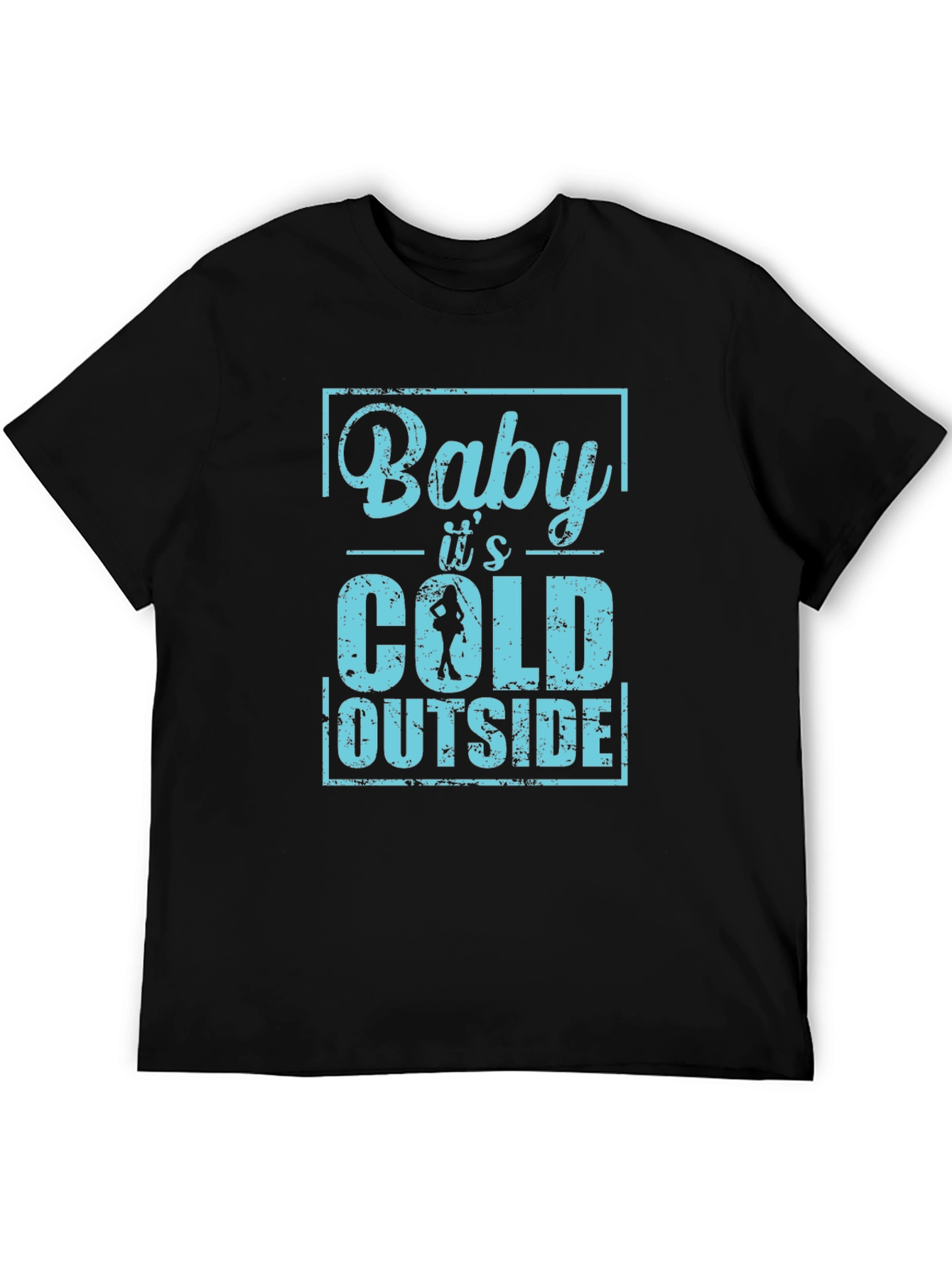 Baby Its Cold Outside Mens T-Shirt