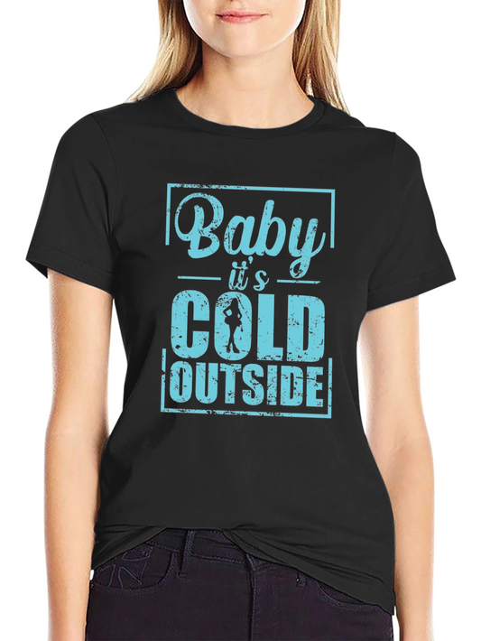 Baby Its Cold Outside Mens T-Shirt