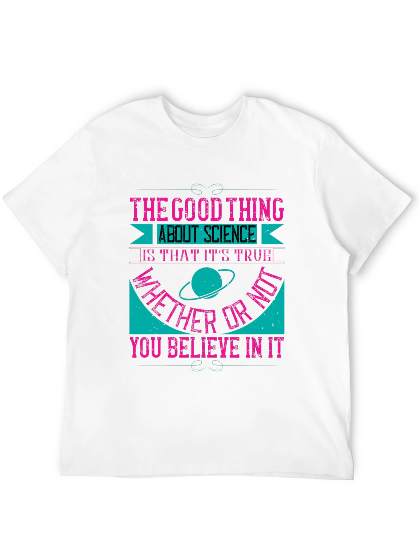 Science Truth T-Shirt - Believe It or Not!