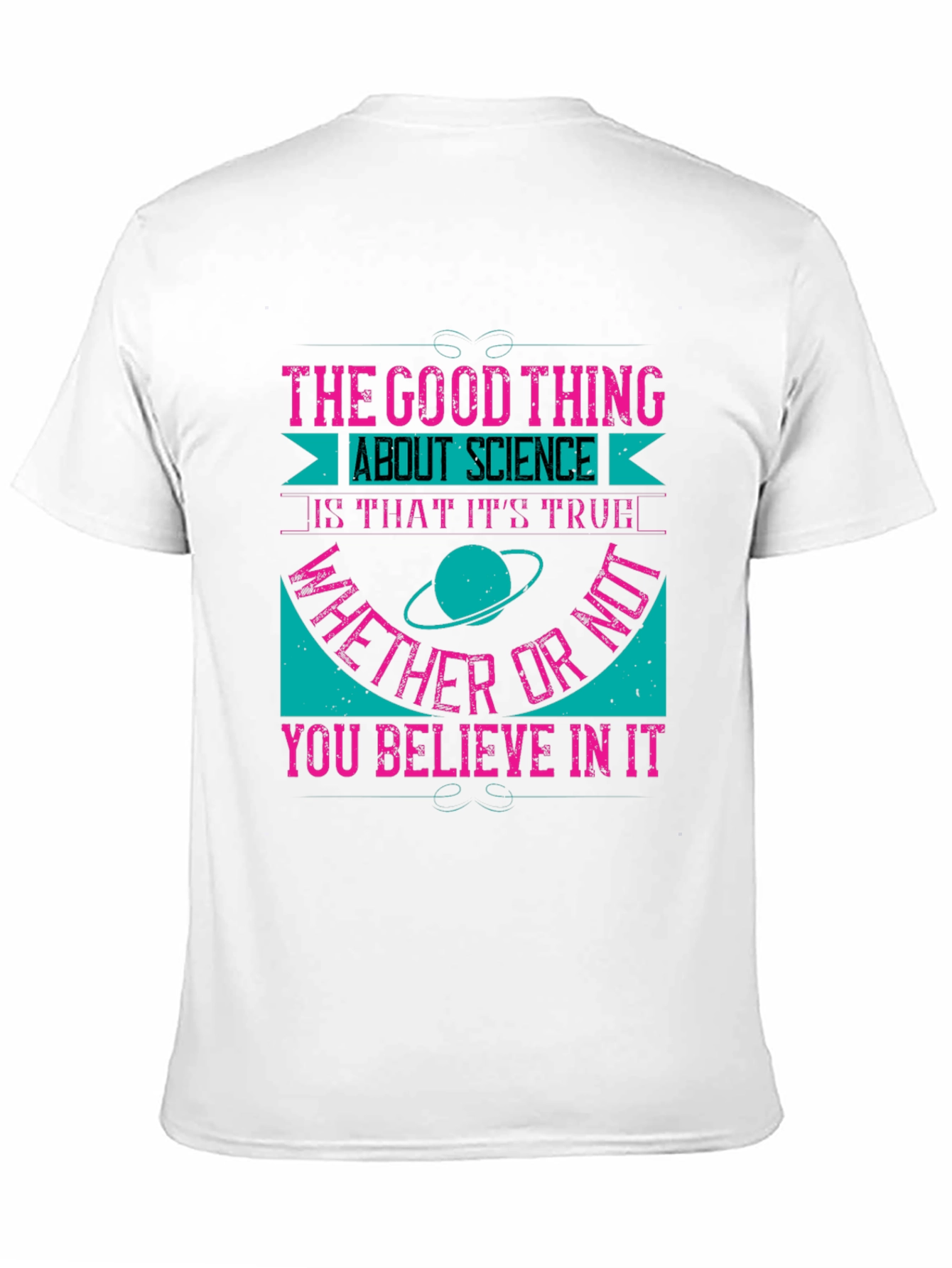 Science Truth T-Shirt - Believe It or Not!