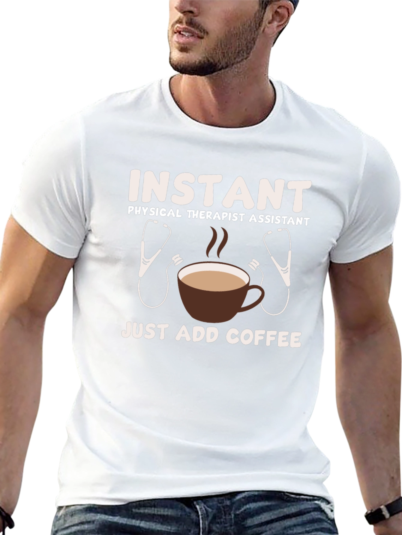 Instant Physical Therapist Assistant - Just Add Coffee T-Shirt