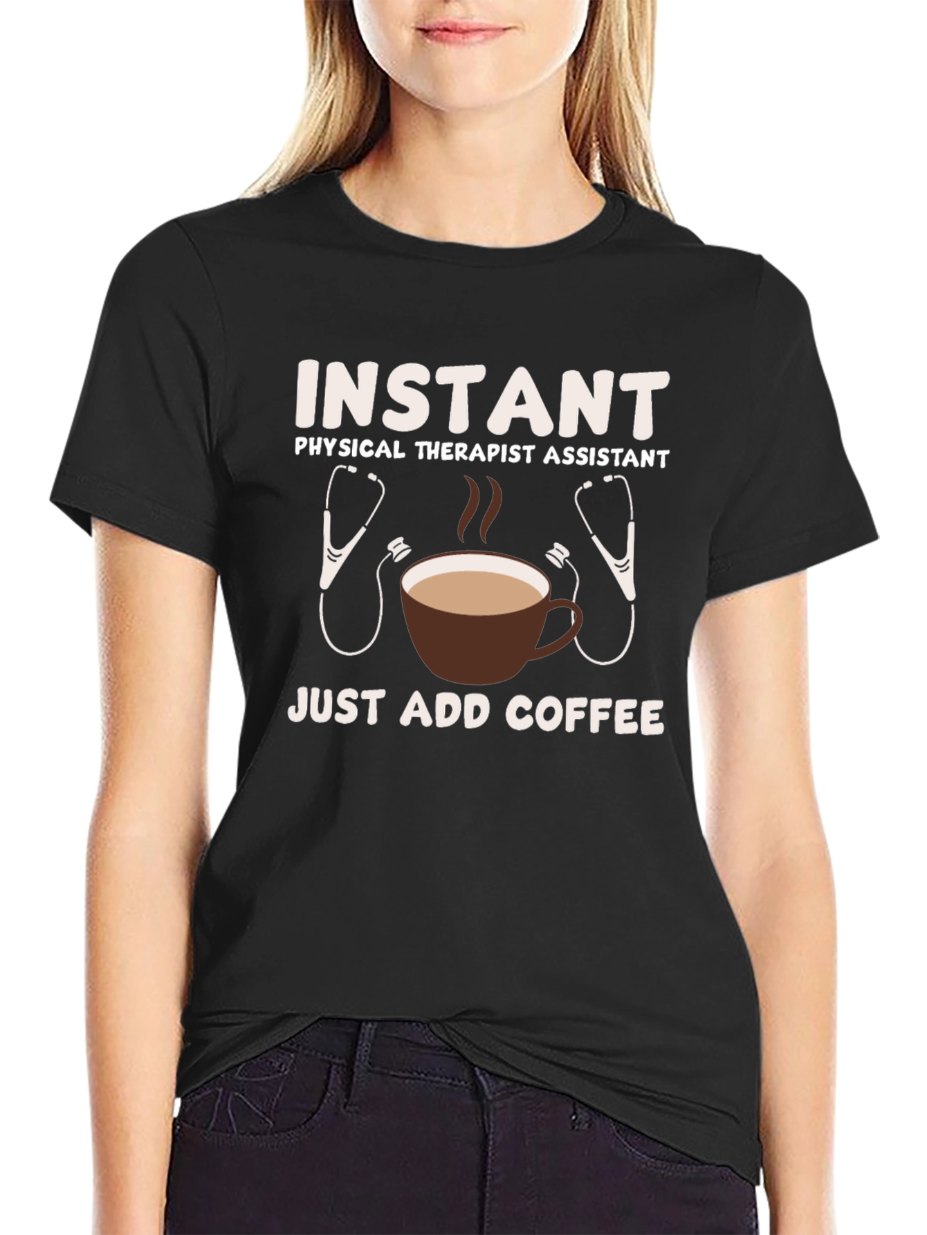 Instant Physical Therapist Assistant - Just Add Coffee T-Shirt