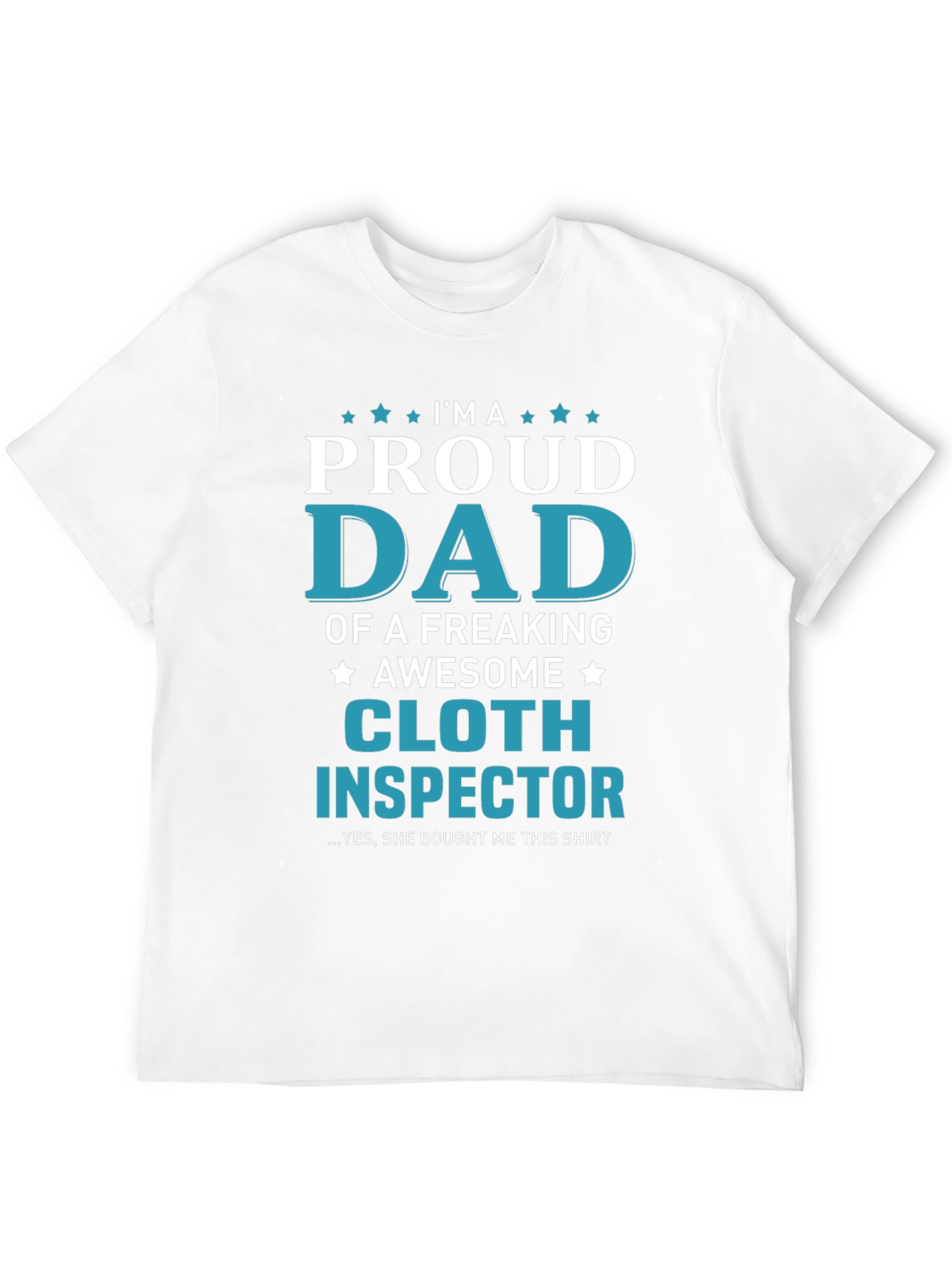 Proud Dad Cloth Inspector Novelty Graphic T-Shirt