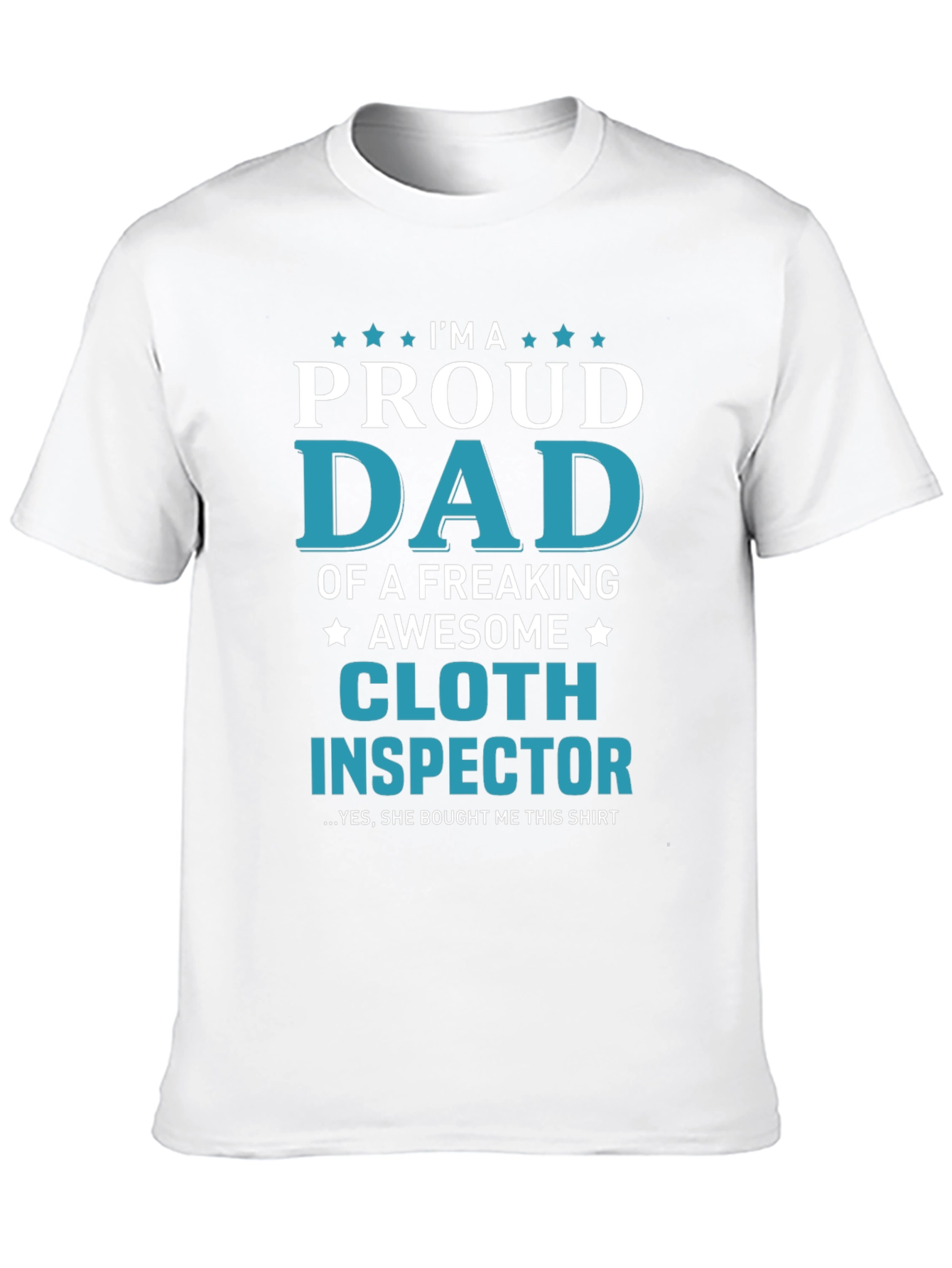 Proud Dad Cloth Inspector Novelty Graphic T-Shirt