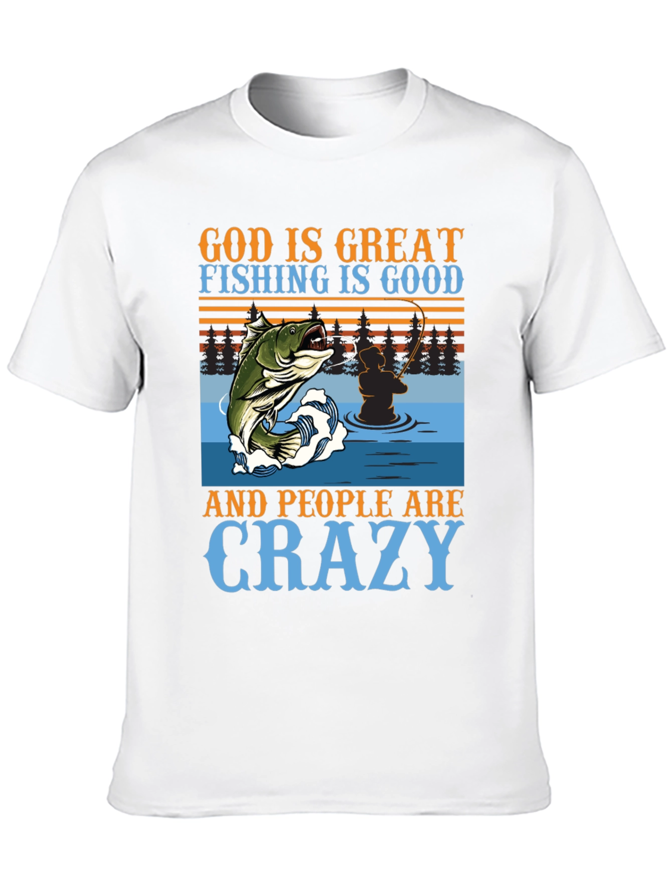 Fishing Graphic T-Shirt - God is Great Crazy People
