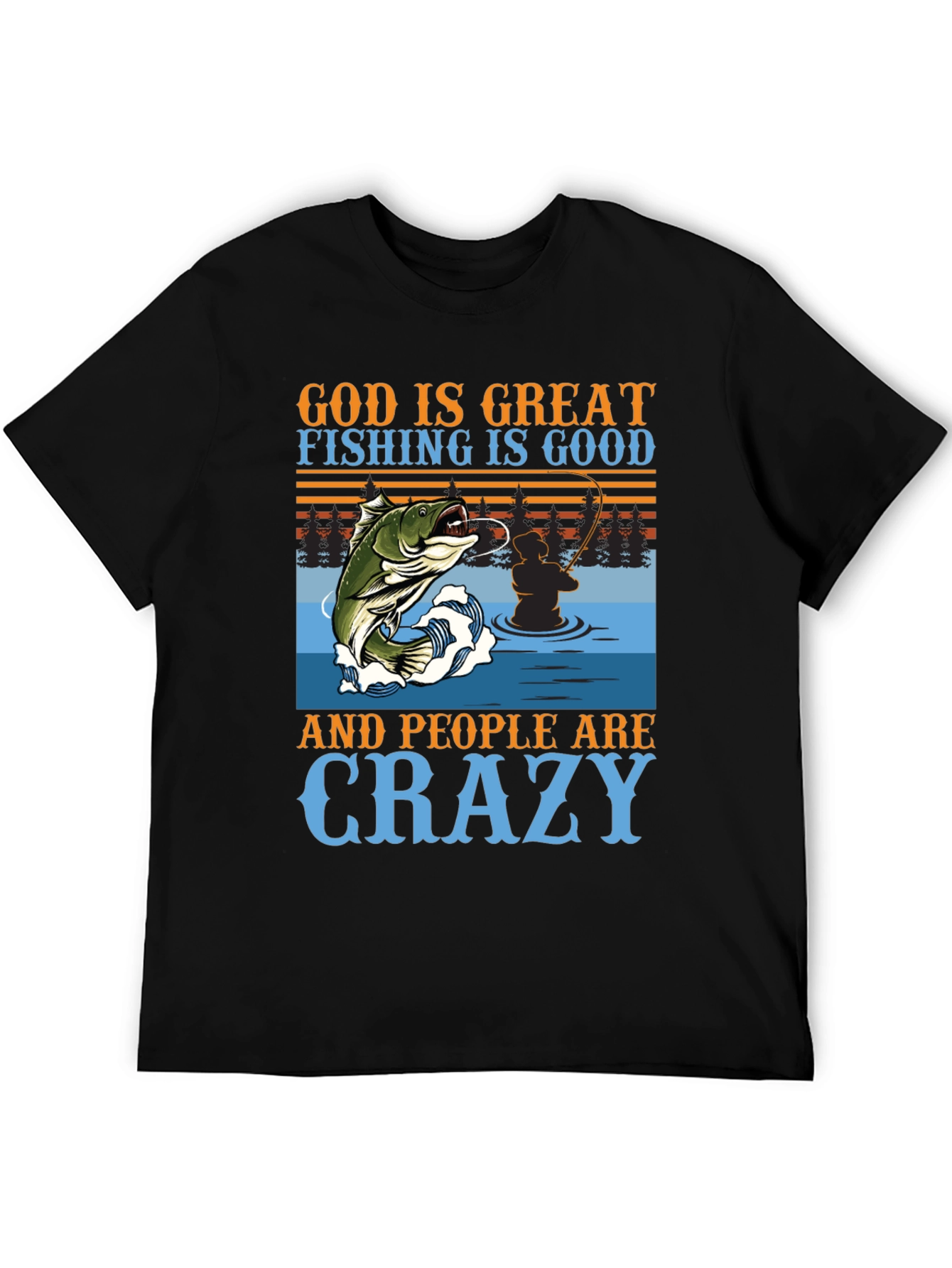Fishing Graphic T-Shirt - God is Great Crazy People