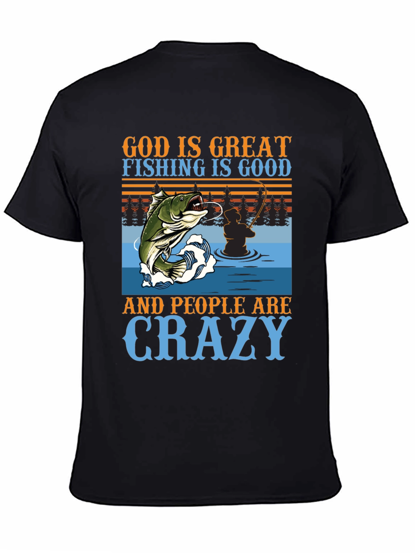 Fishing Graphic T-Shirt - God is Great Crazy People