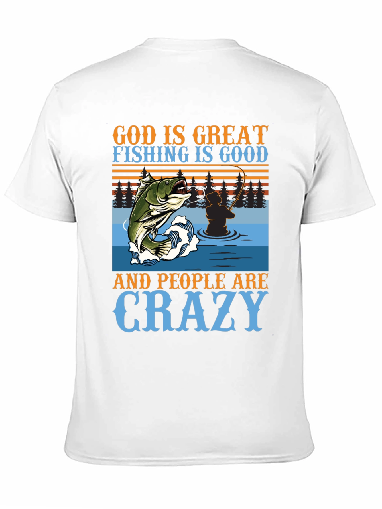 Fishing Graphic T-Shirt - God is Great Crazy People