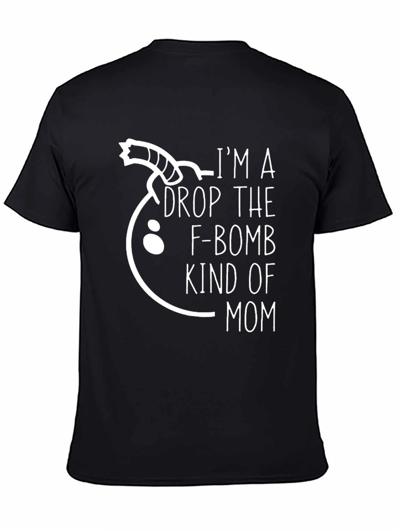 Im a Drop The F-Bomb Kind of Mom T-Shirt