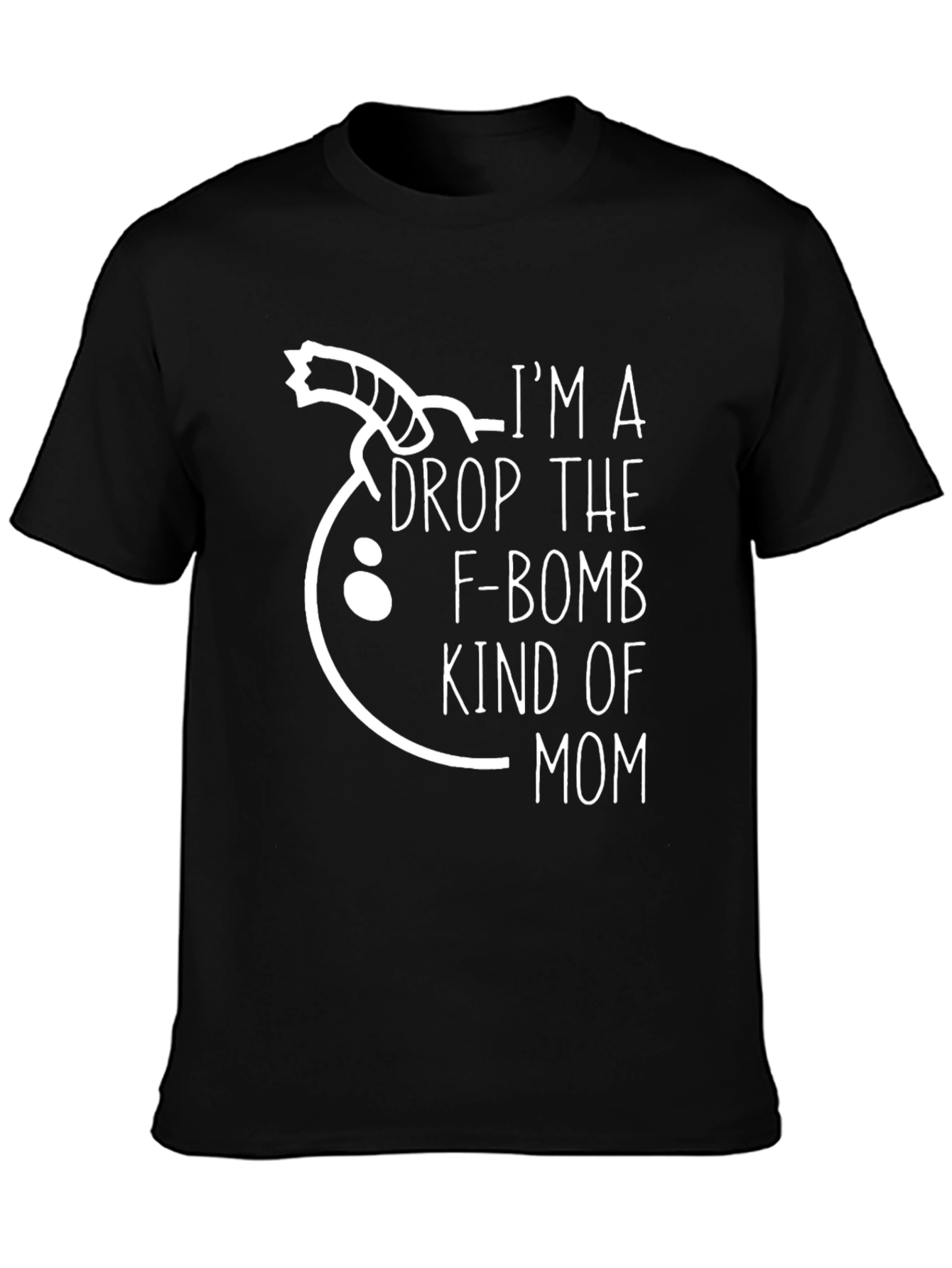Im a Drop The F-Bomb Kind of Mom T-Shirt