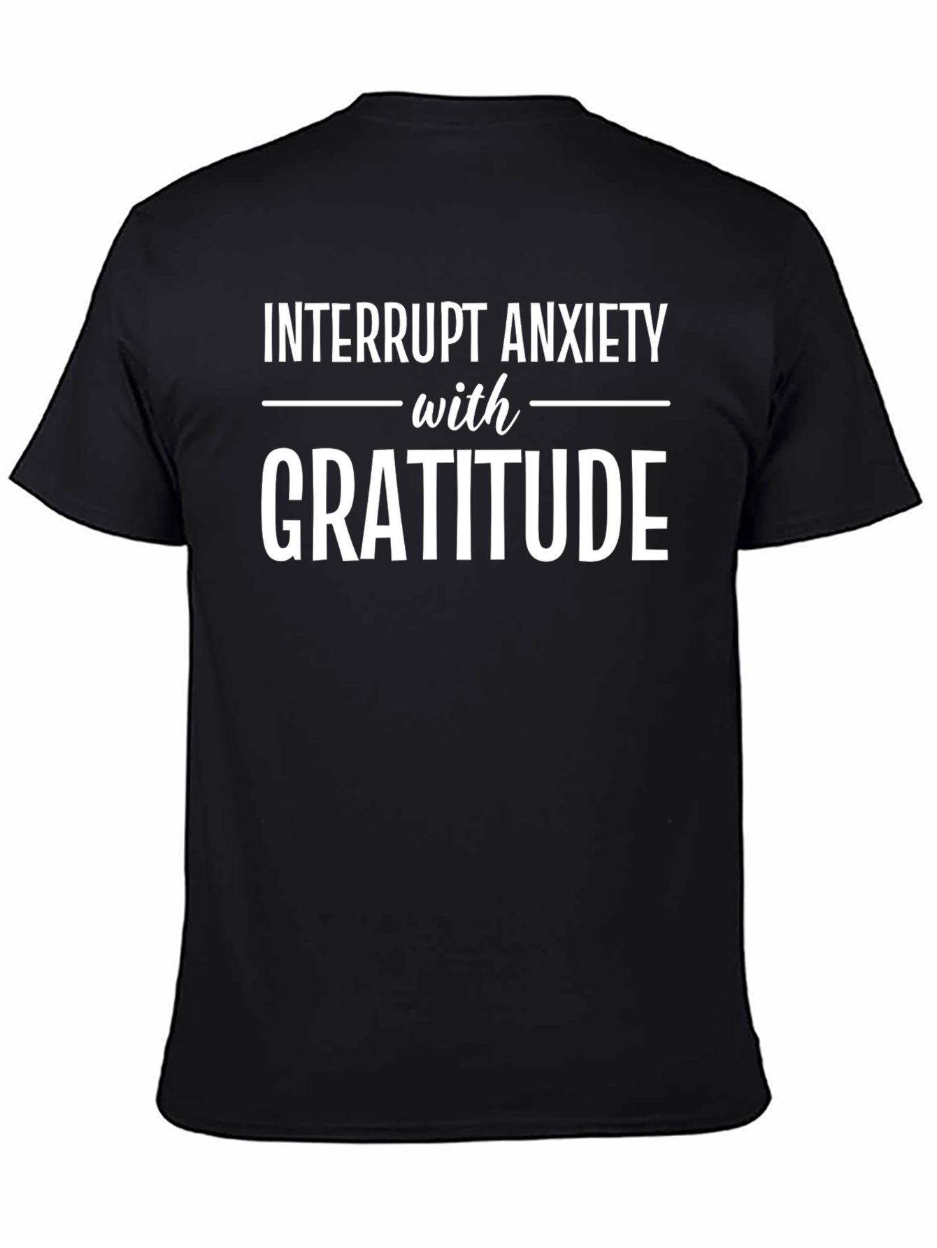 Interrupt Anxiety with Gratitude T-Shirt
