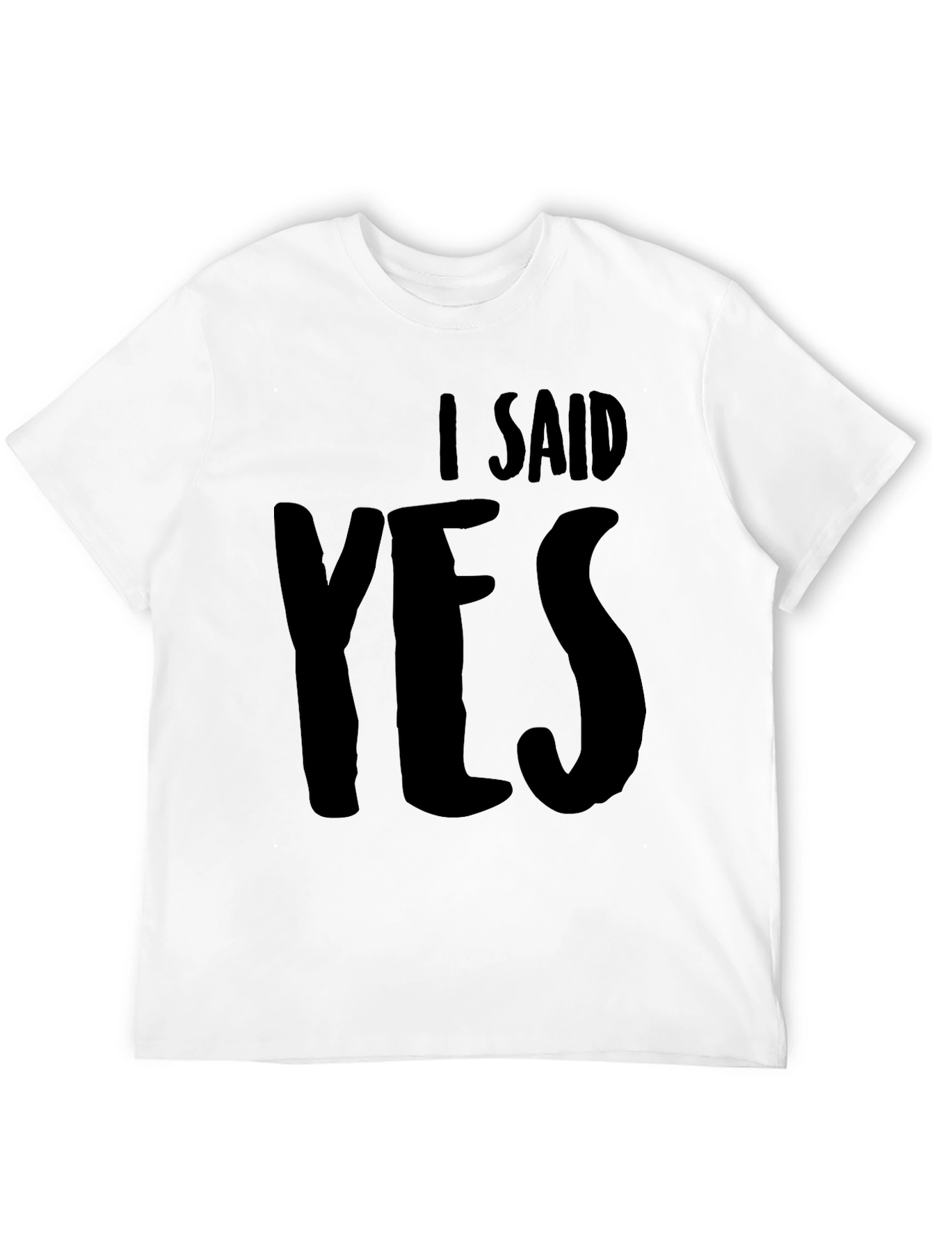 I Said Yes Black T-Shirt
