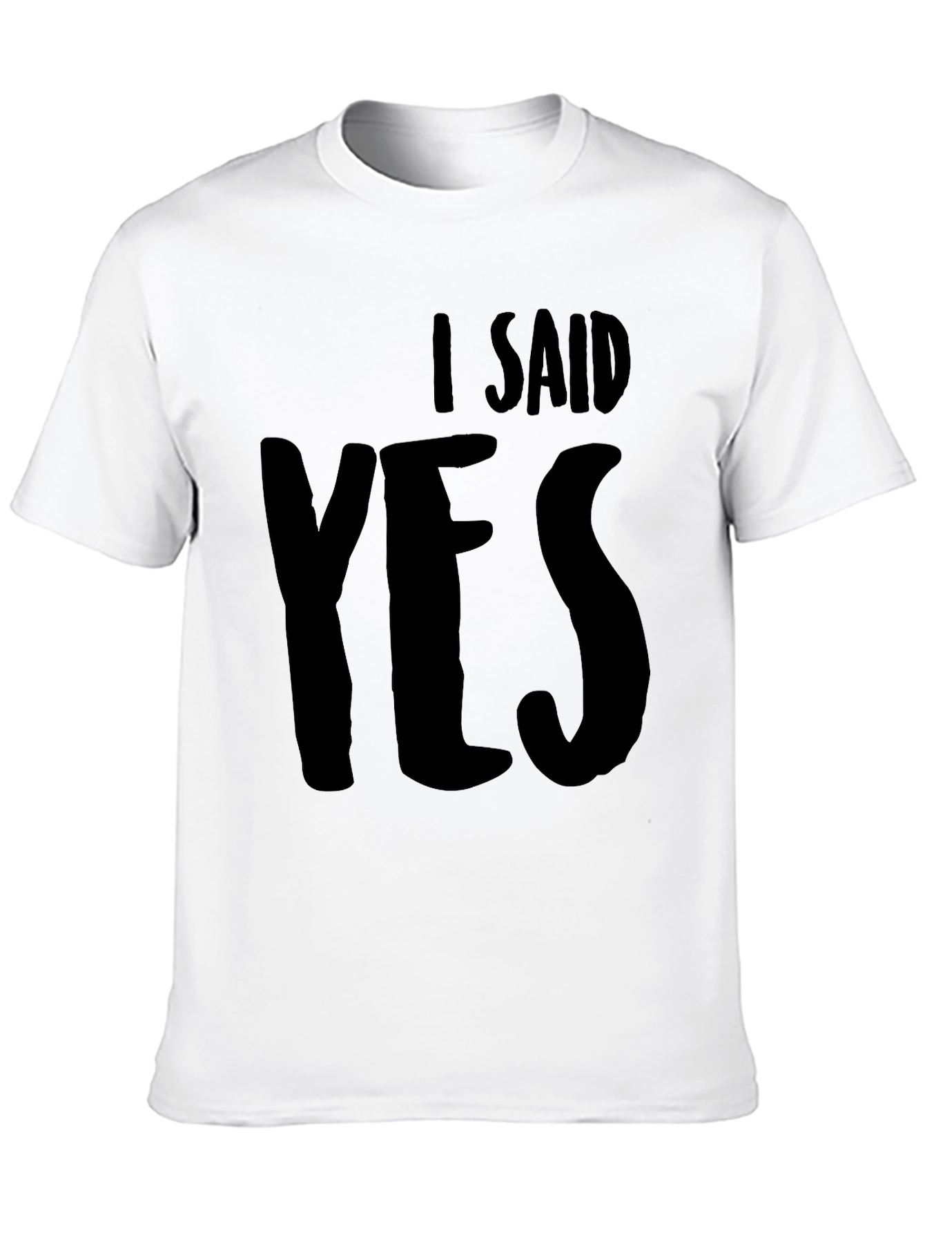 I Said Yes Black T-Shirt