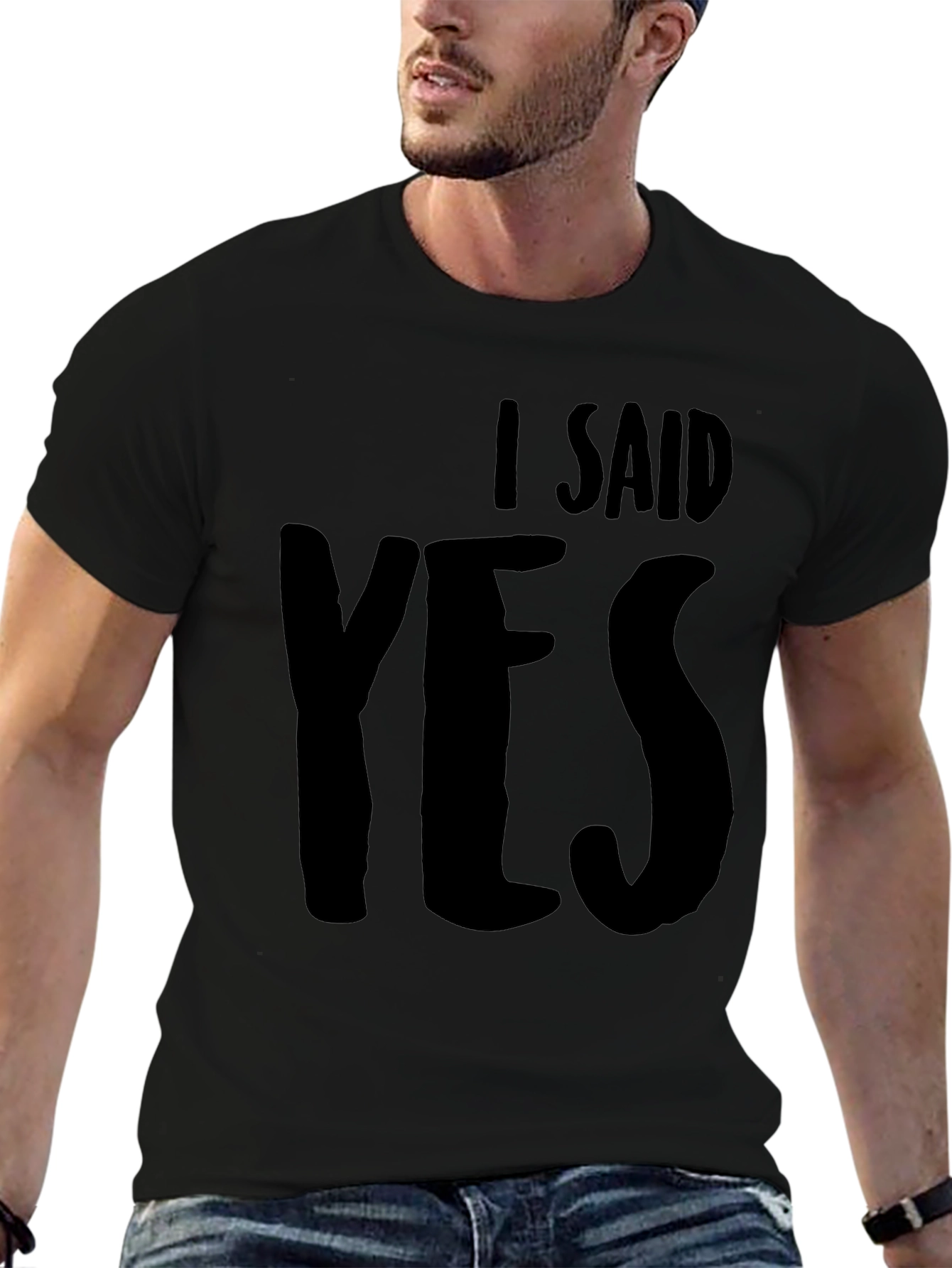 I Said Yes Black T-Shirt