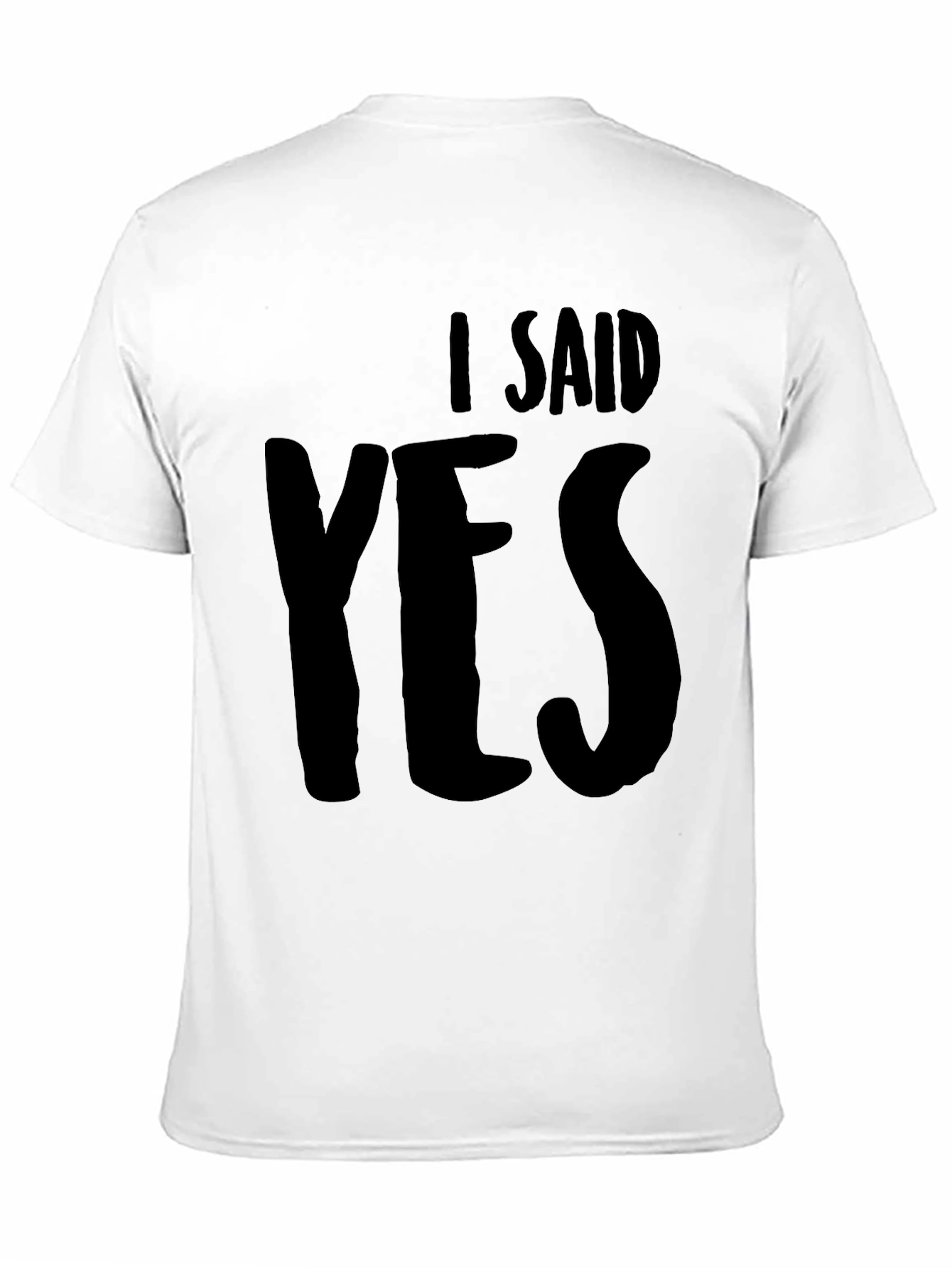 I Said Yes Black T-Shirt