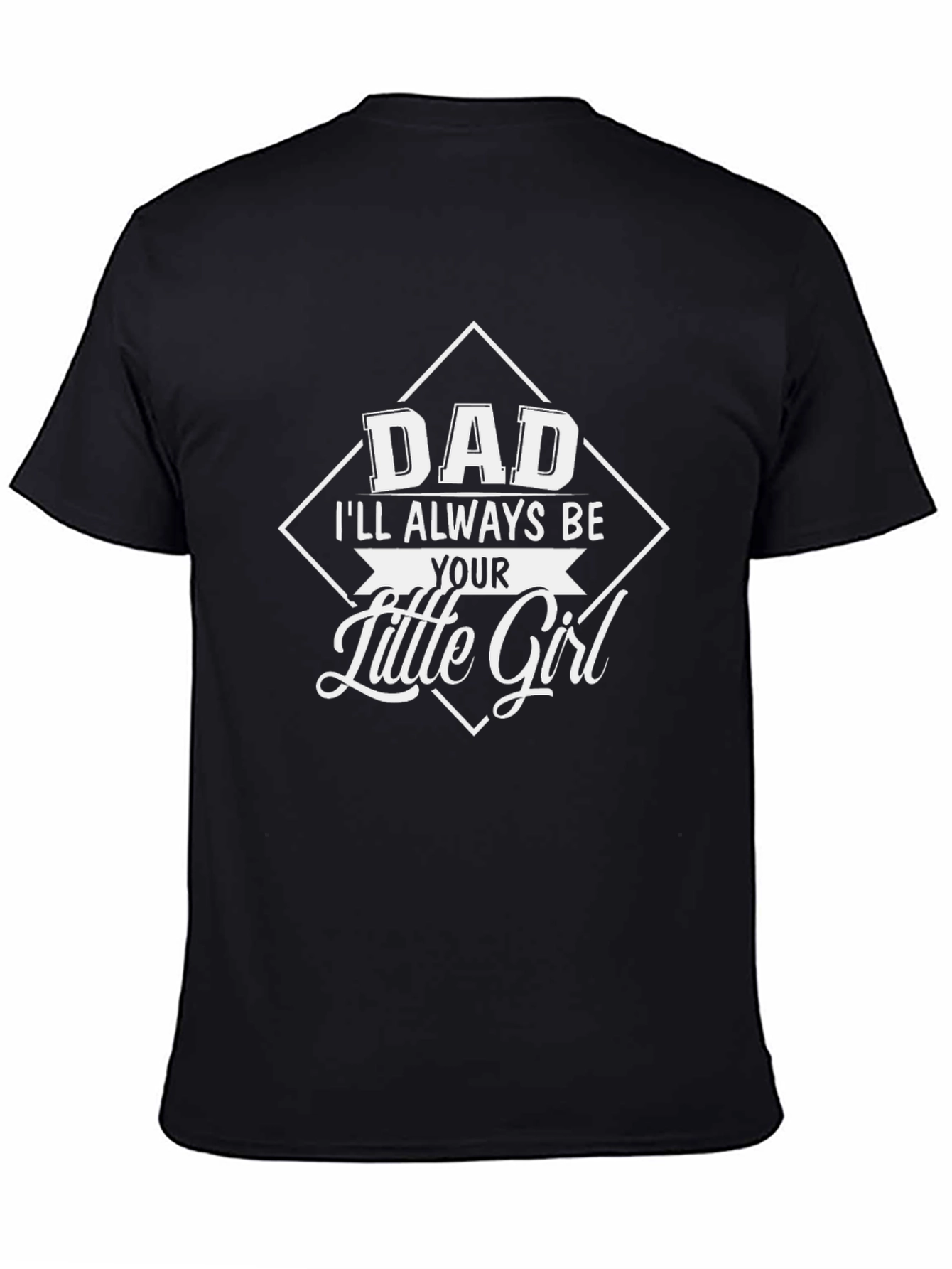 Dad Ill Always Be Your Little Girl T-Shirt
