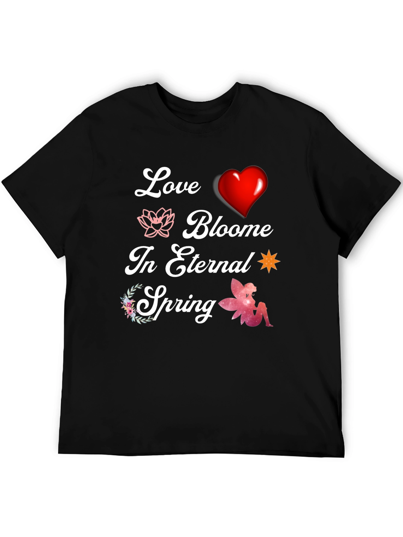 Love Blooms T-Shirt - Eternal Spring Design