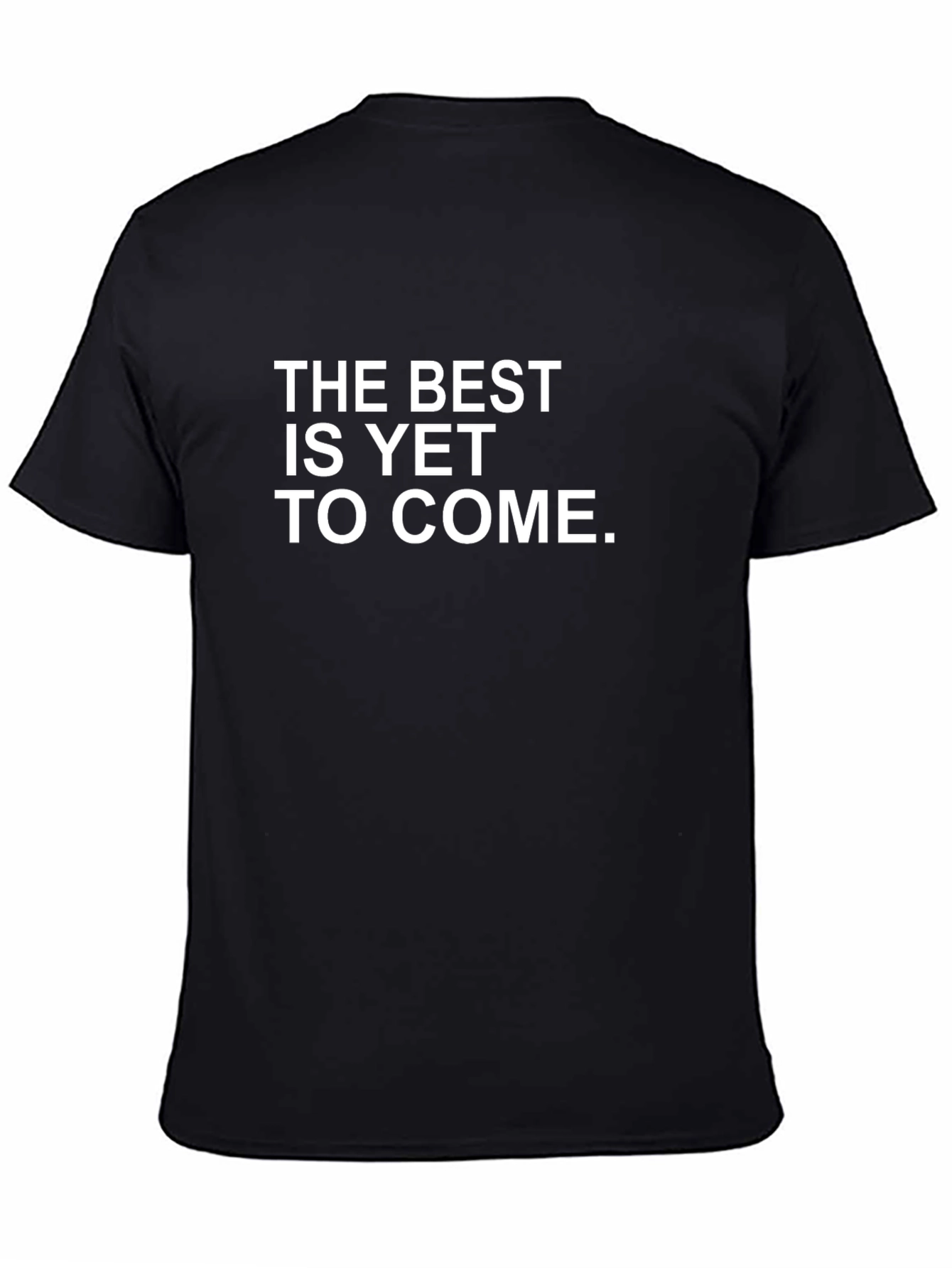 Optimistic T-Shirt: The Best Is Yet To Come.