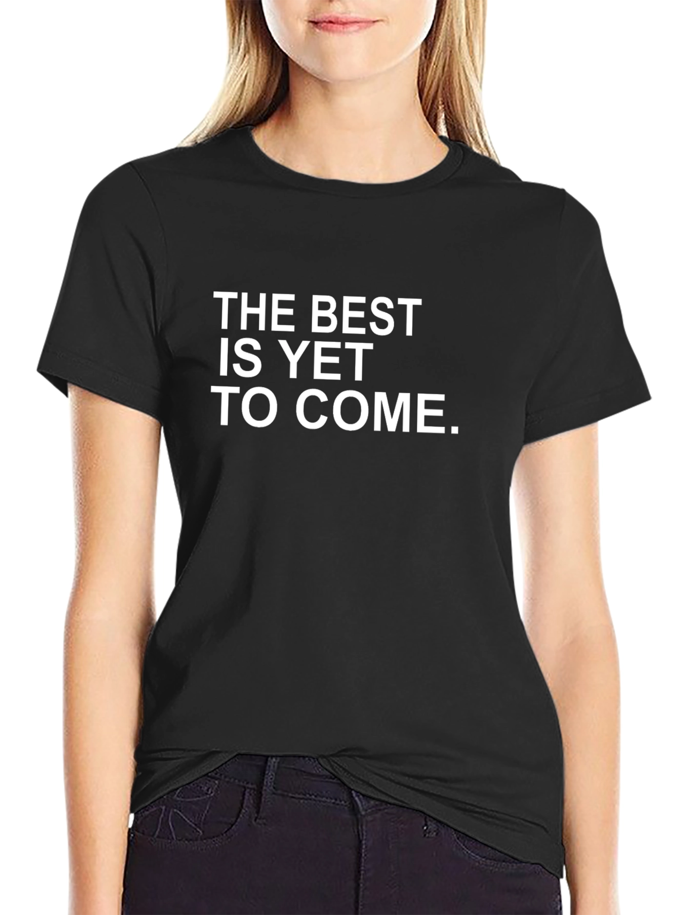 Optimistic T-Shirt: The Best Is Yet To Come.