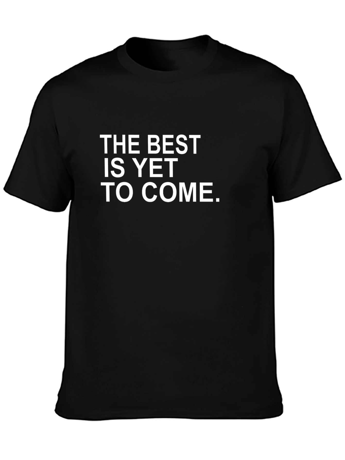 Optimistic T-Shirt: The Best Is Yet To Come.