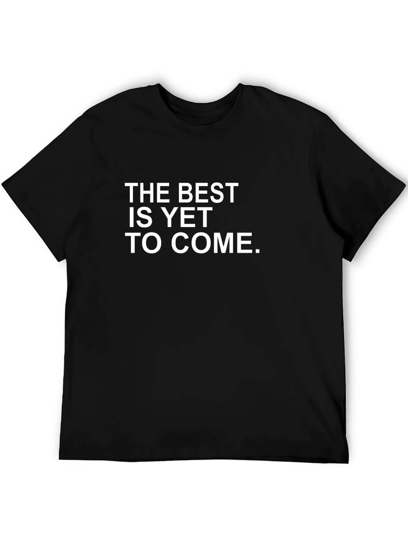 Optimistic T-Shirt: The Best Is Yet To Come.