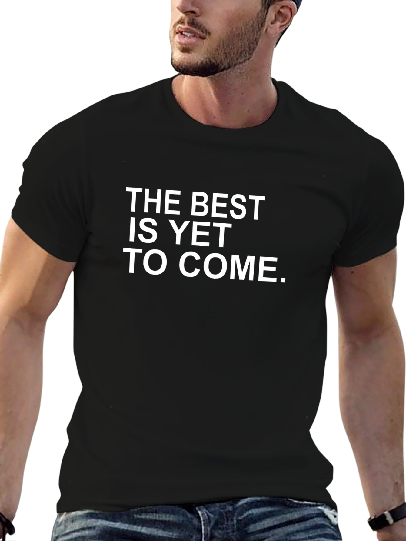 Optimistic T-Shirt: The Best Is Yet To Come.