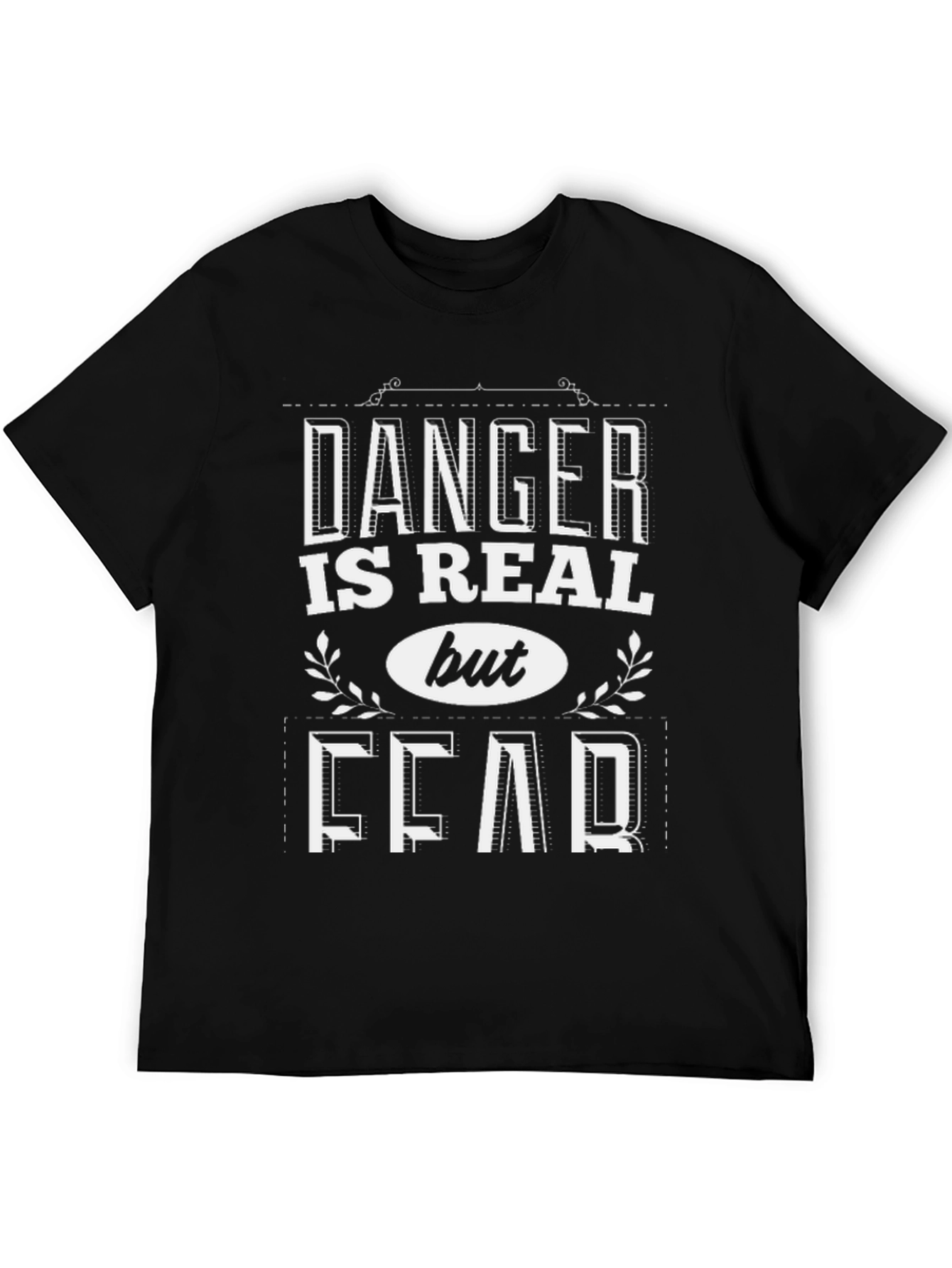Danger is Real Fear T-Shirt