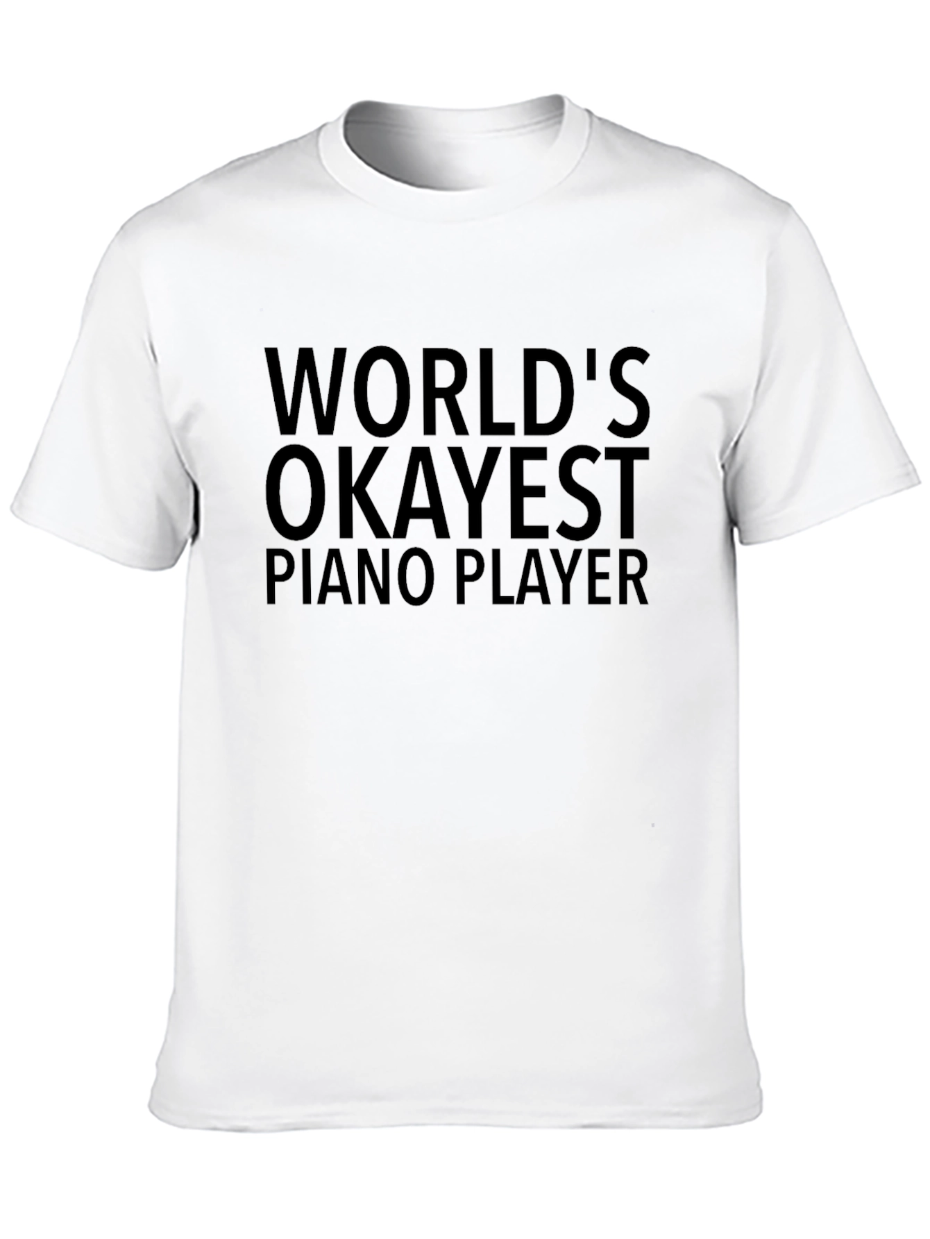 Worlds Okayest Piano Player Black T-Shirt