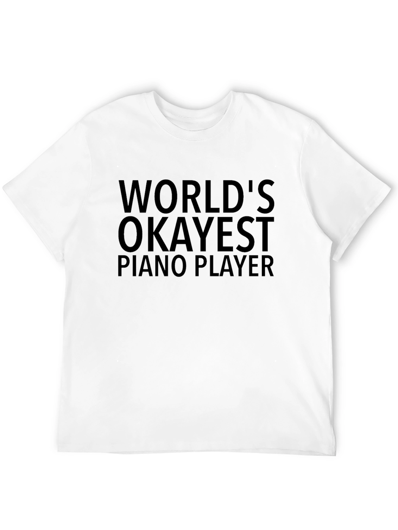 Worlds Okayest Piano Player Black T-Shirt