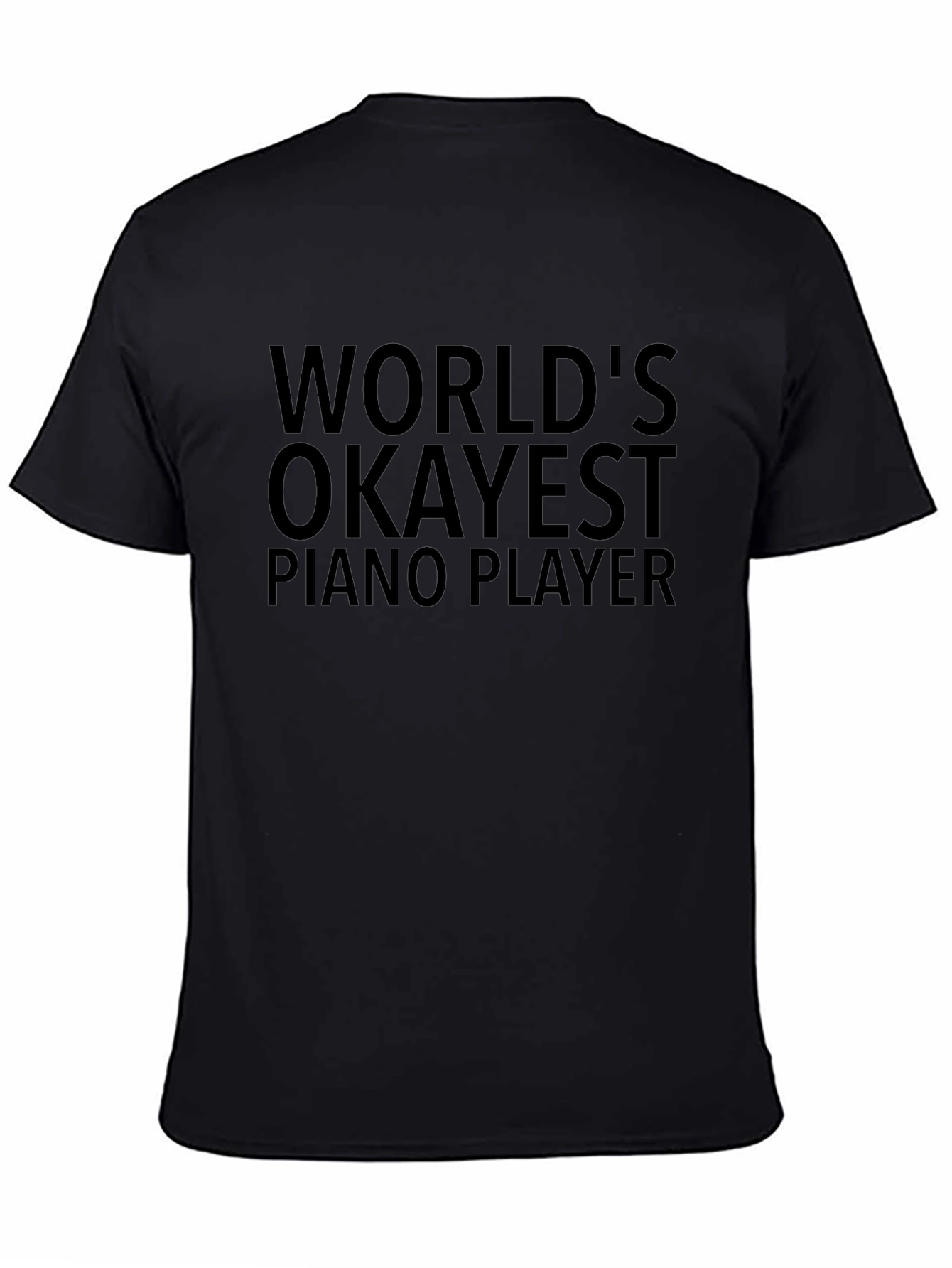 Worlds Okayest Piano Player Black T-Shirt