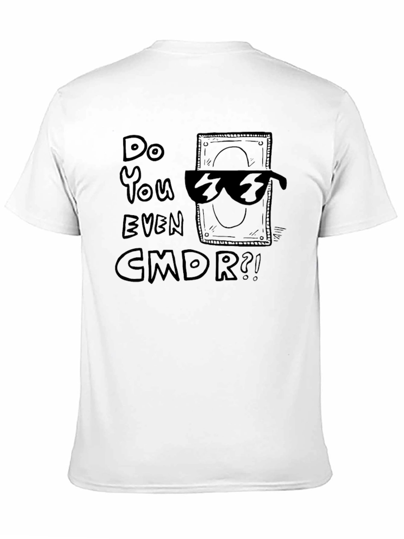 Do You Even CMDR? Graphic T-Shirt