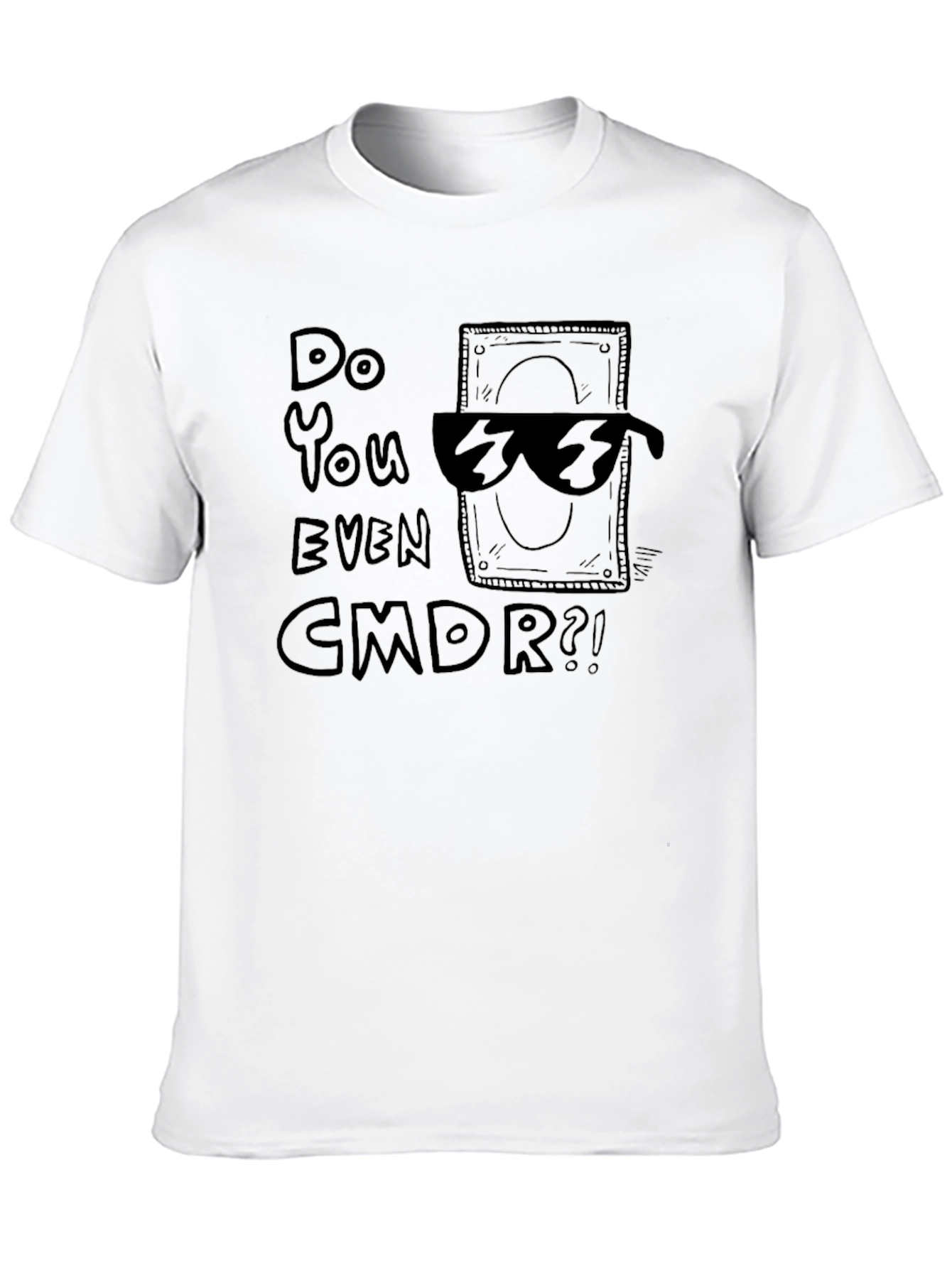 Do You Even CMDR? Graphic T-Shirt