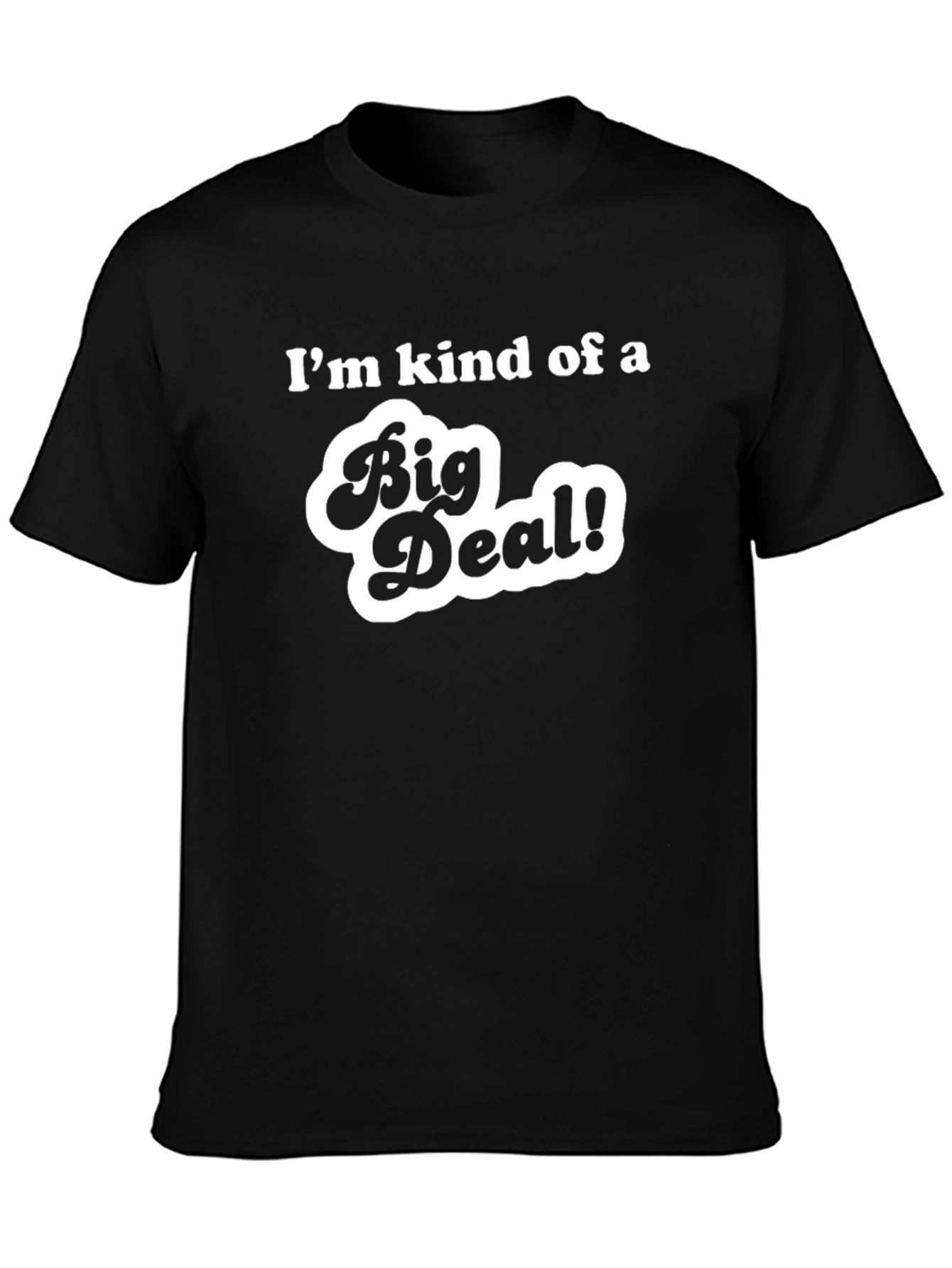 Im Kind of a Big Deal T-Shirt
