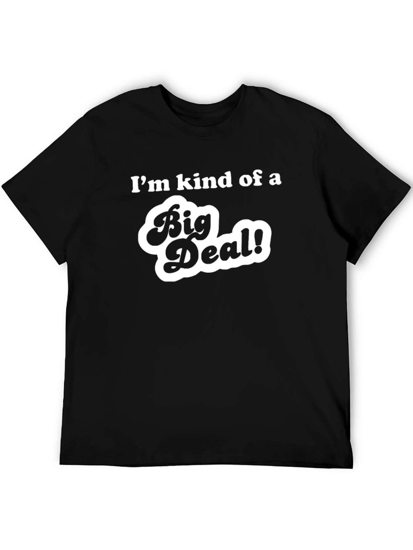 Im Kind of a Big Deal T-Shirt