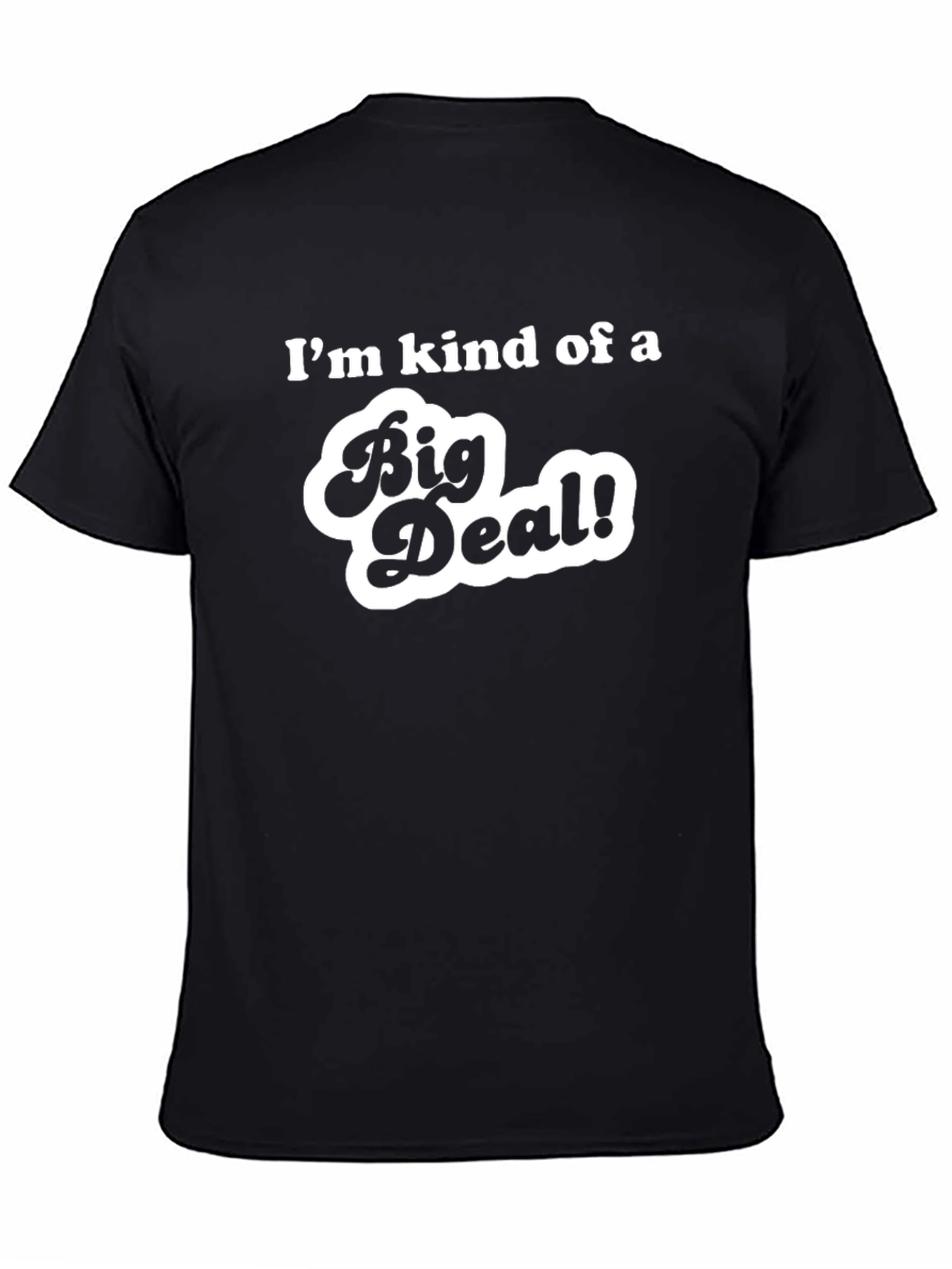 Im Kind of a Big Deal T-Shirt