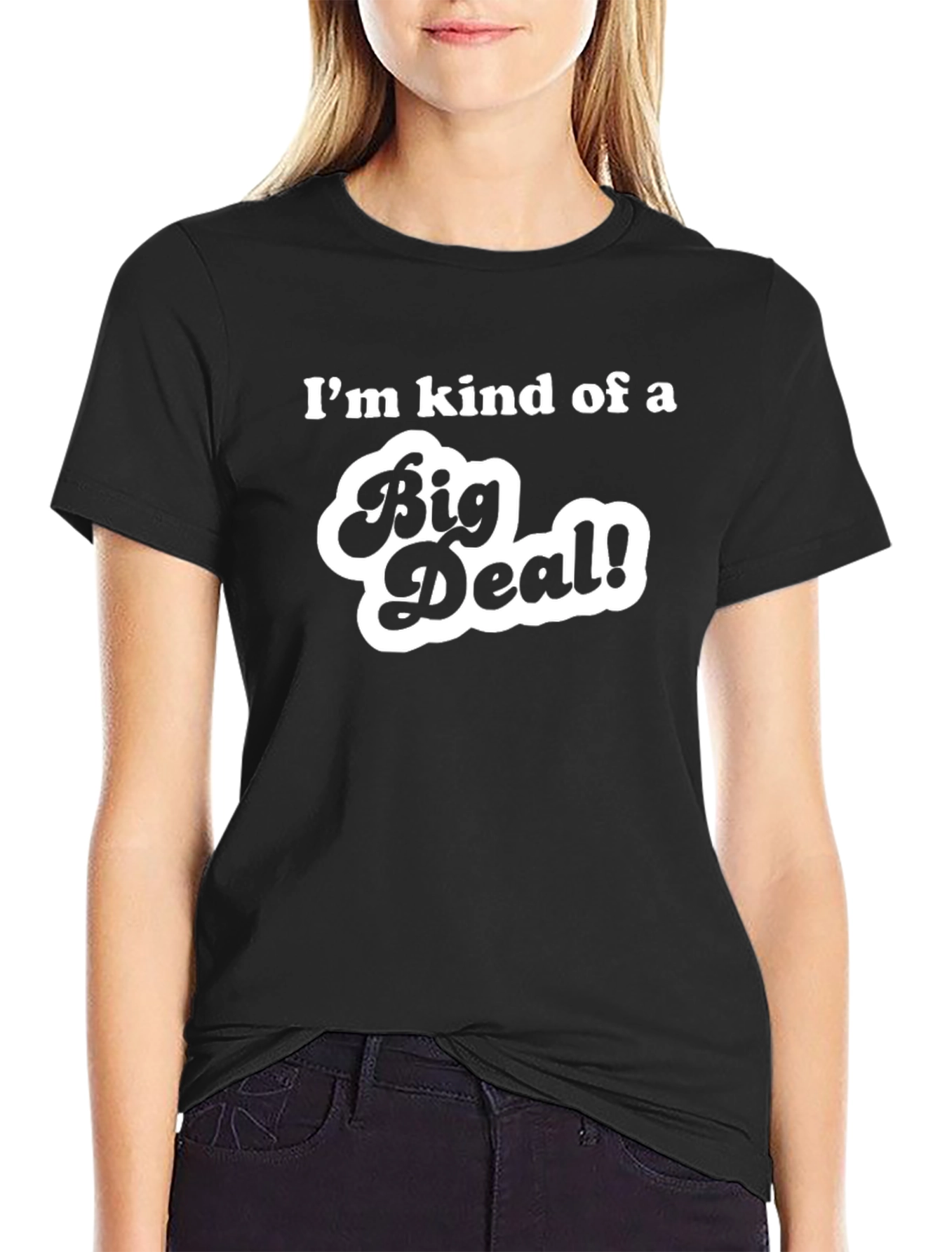Im Kind of a Big Deal T-Shirt